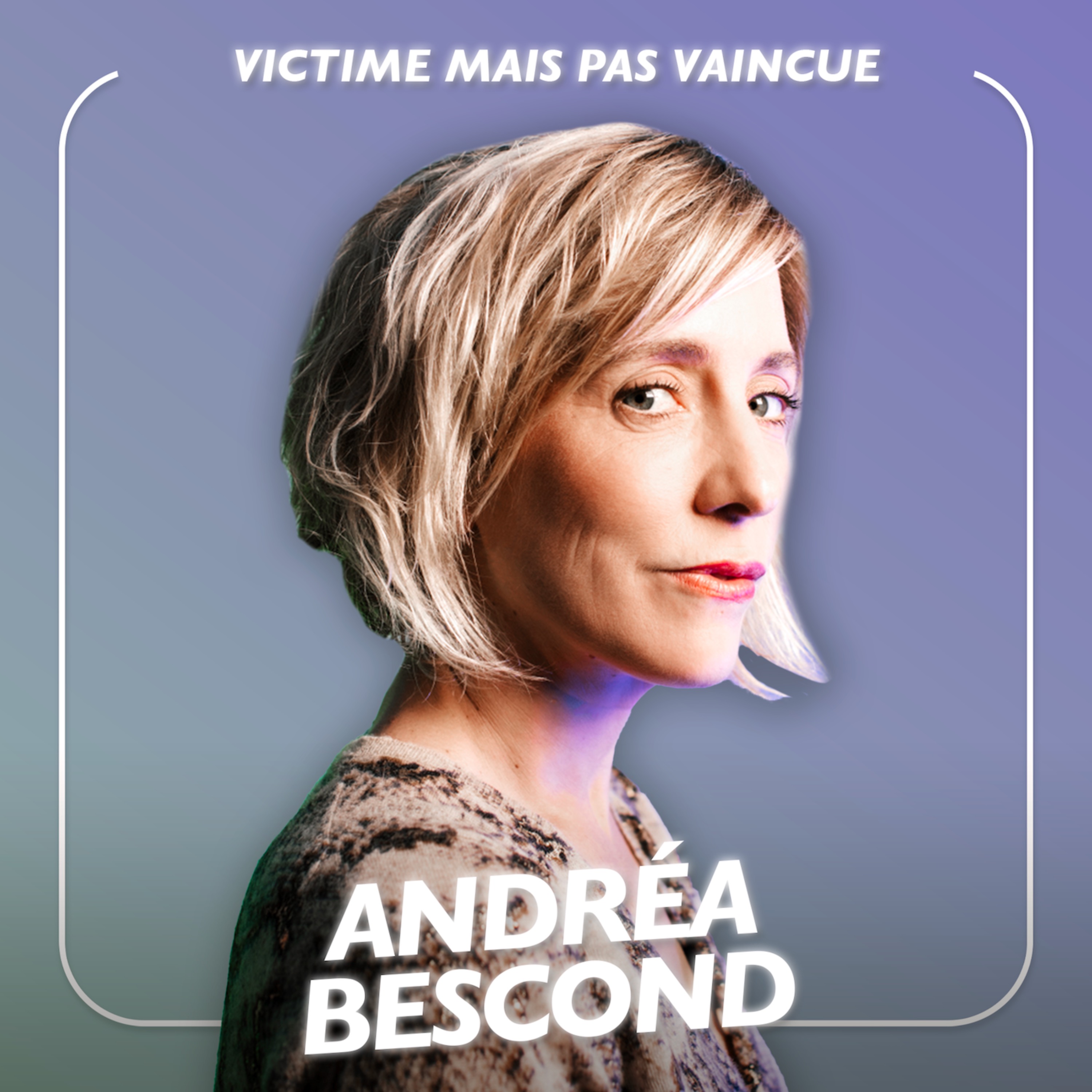 cover art for Victime mais pas vaincue : le combat de l’actrice et réalisatrice Andréa Bescond