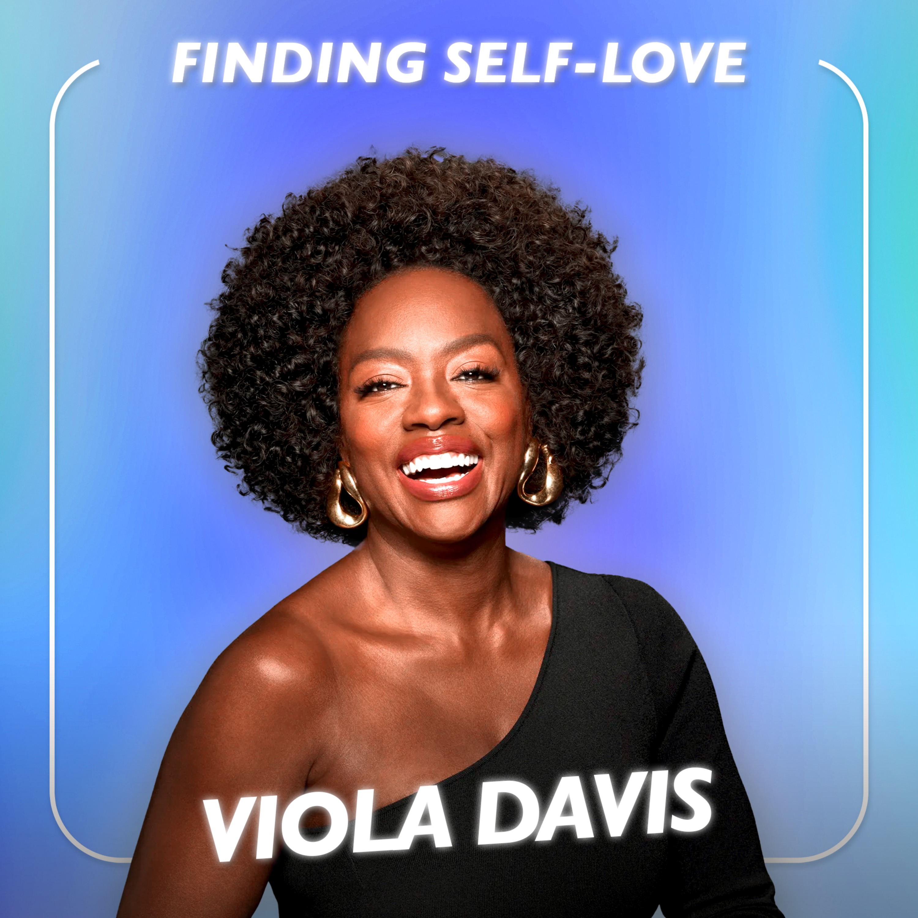Viola Davis, Actress and Producer - "I had a hard time finding self-love"