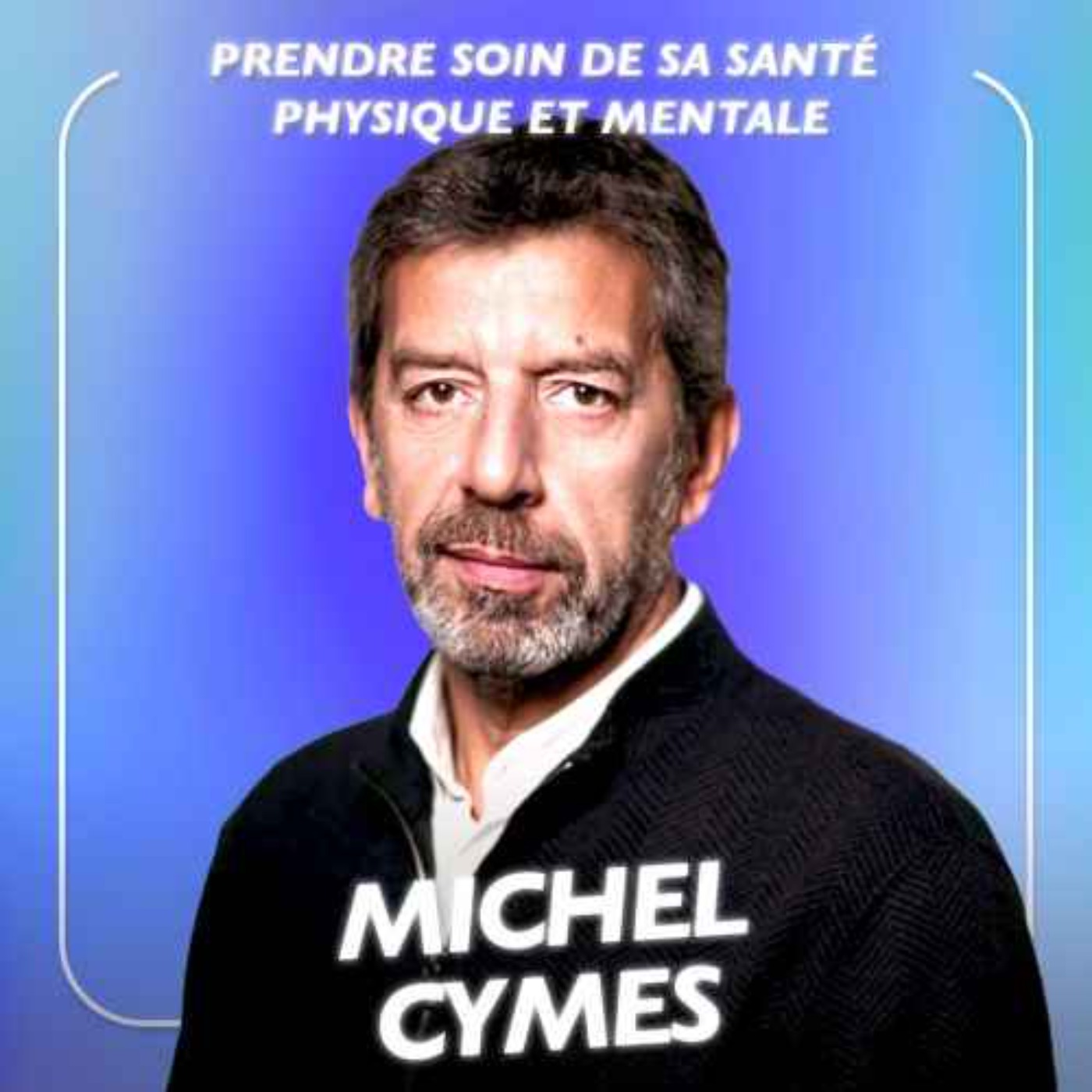 Michel Cymès, Médecin - Les conseils les plus efficaces pour prendre soin de sa santé physique et mentale [BEST-OF]