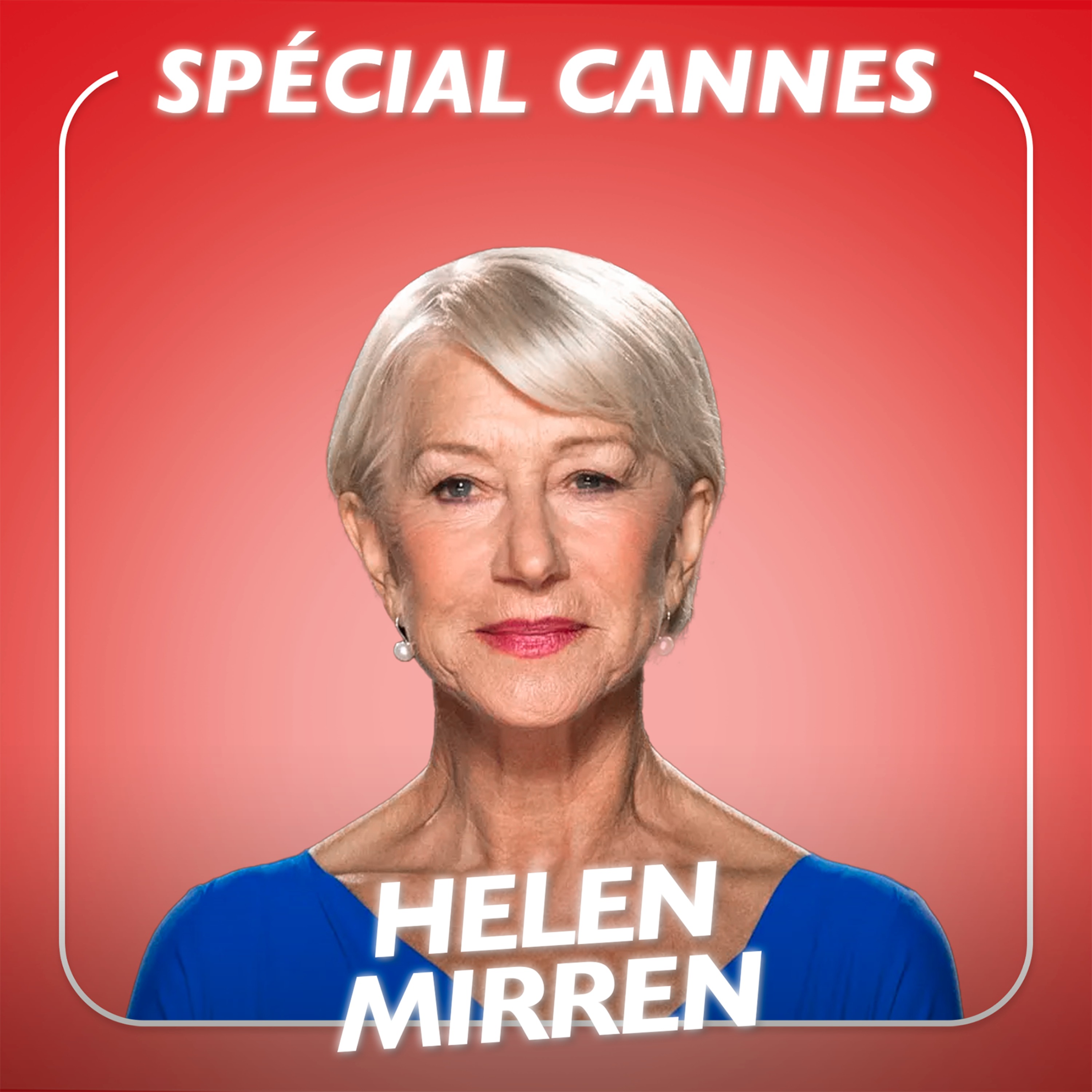Helen Mirren - SPÉCIAL CANNES
