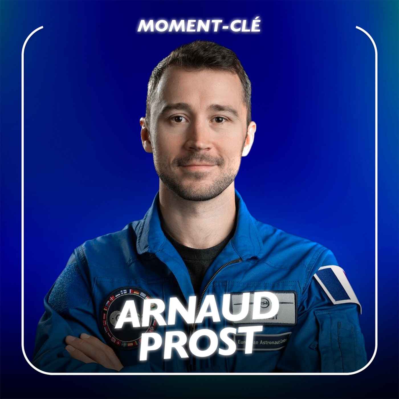 Saisir les opportunités avec l&rsquo;astronaute Arnaud Prost [moment-clé]