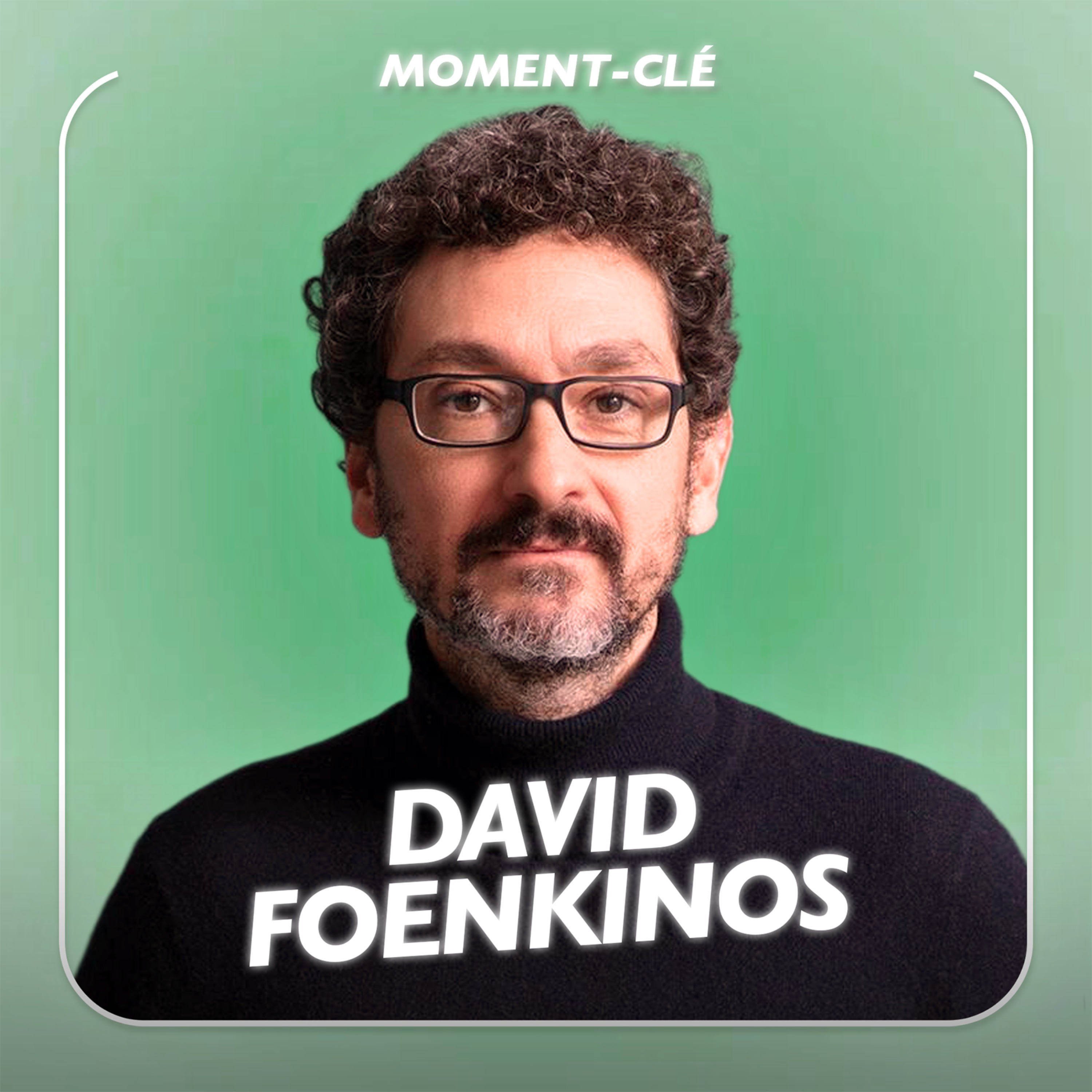 La sensibilité comme boussole avec David Foenkinos  [moment-clé]