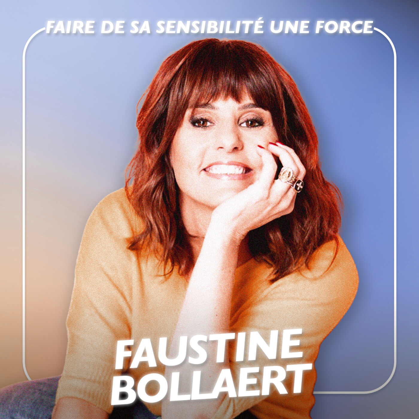 Faustine Bollaert, l’animatrice préférée des Français - Faire de sa sensibilité une force