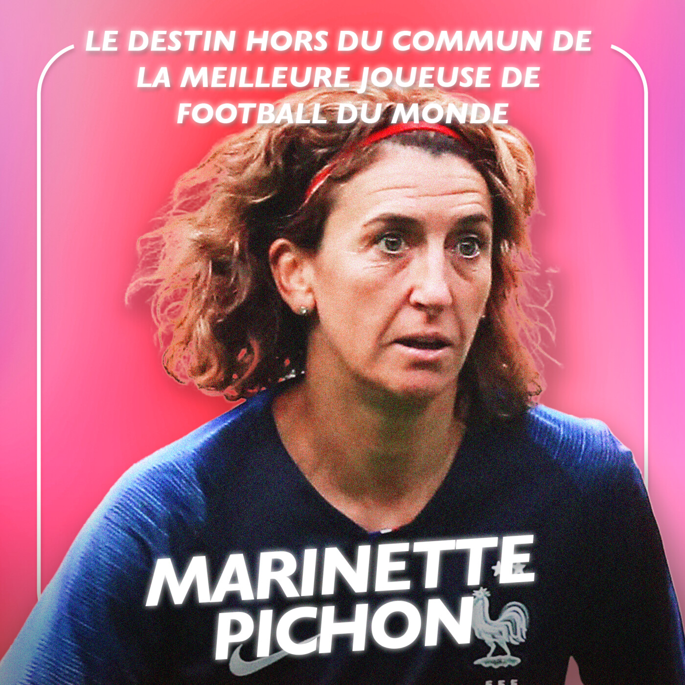 Marinette Pichon - Le destin hors du commun de la meilleure joueuse de football du monde