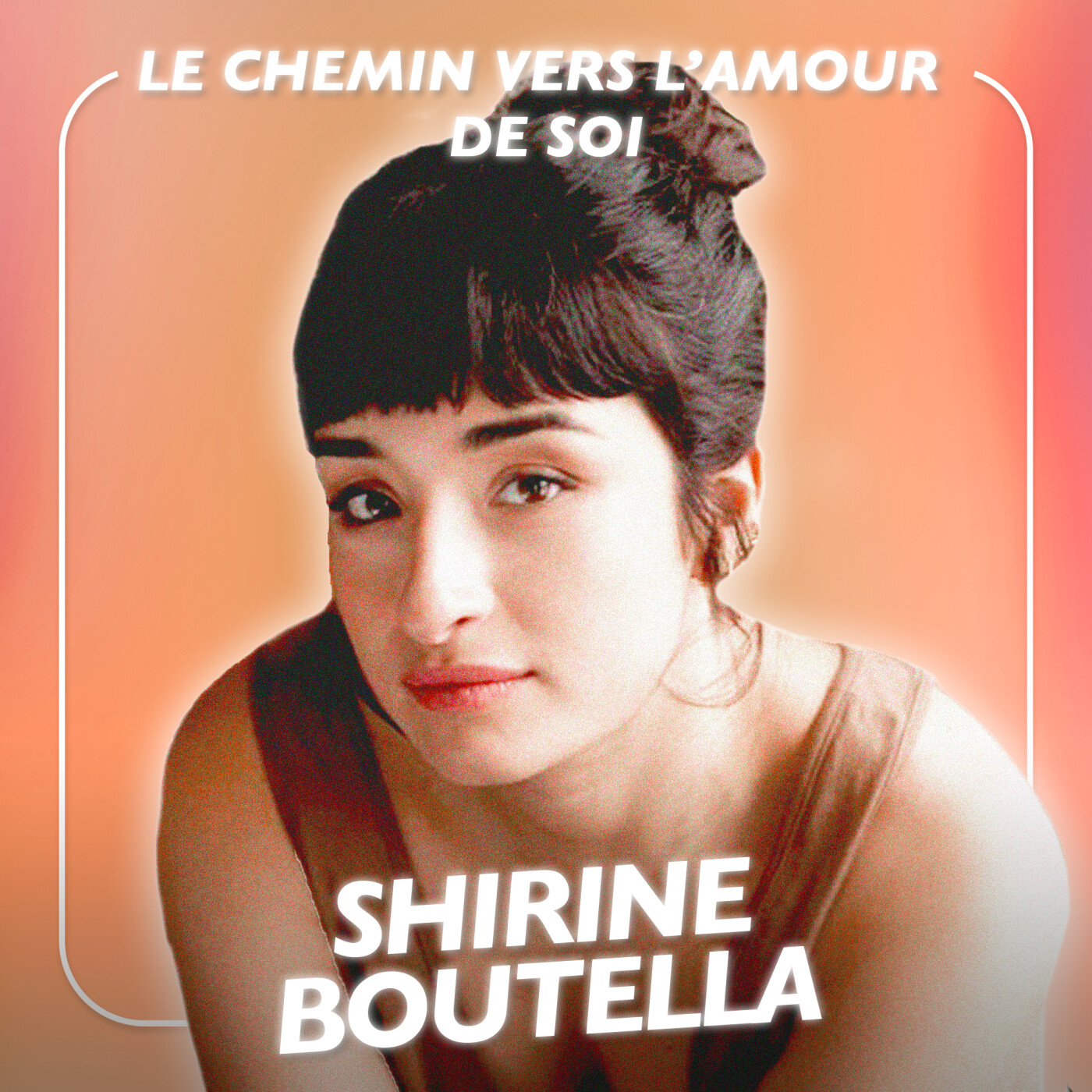 Shirine Boutella, Actrice - Le chemin vers l’amour de soi