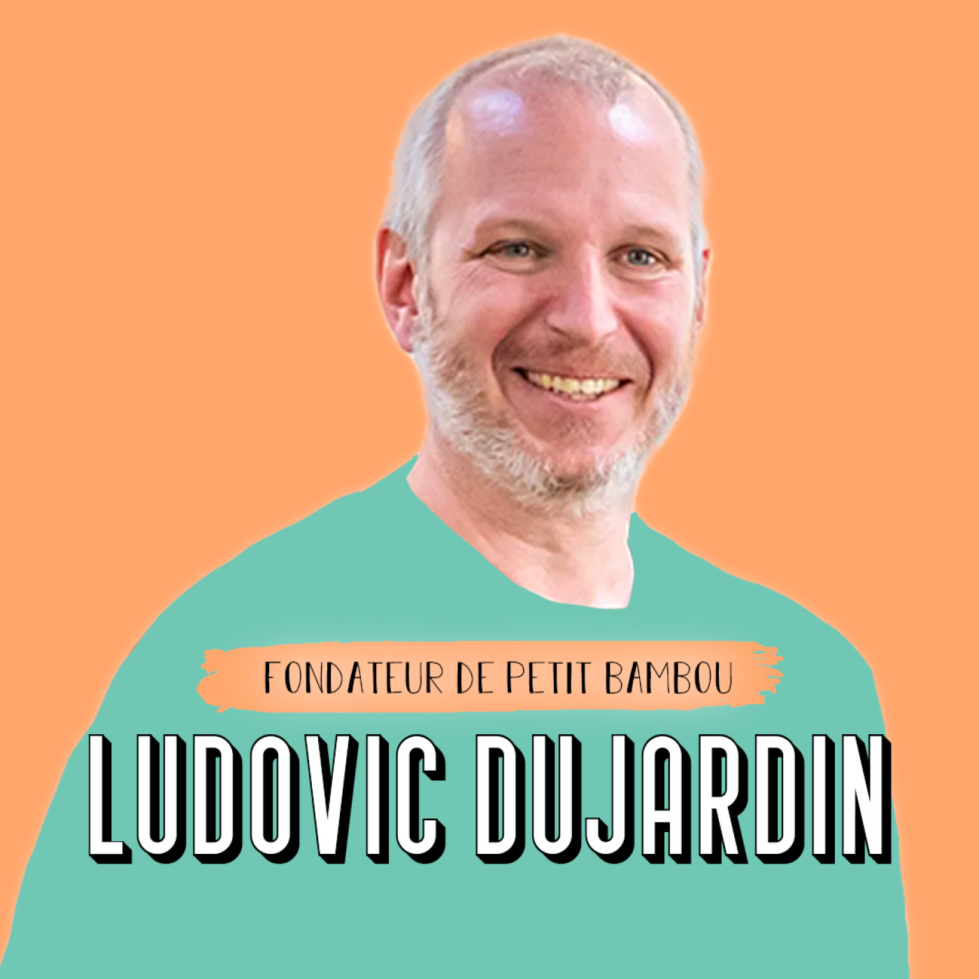 Ludovic Dujardin, Fondateur de Petit Bambou - Donner du sens à sa vie et à son travail