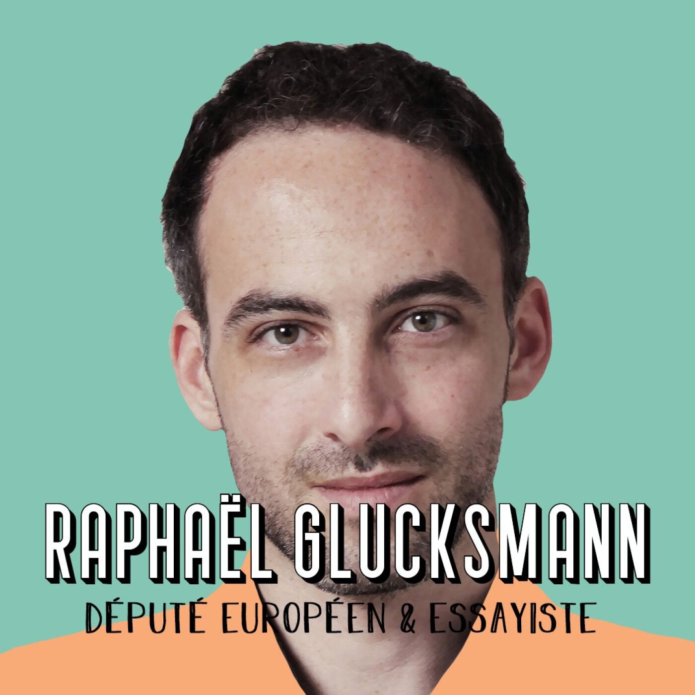 Raphaël Glucksmann, Député Européen et Essayiste - Une vie au service de l'engagement