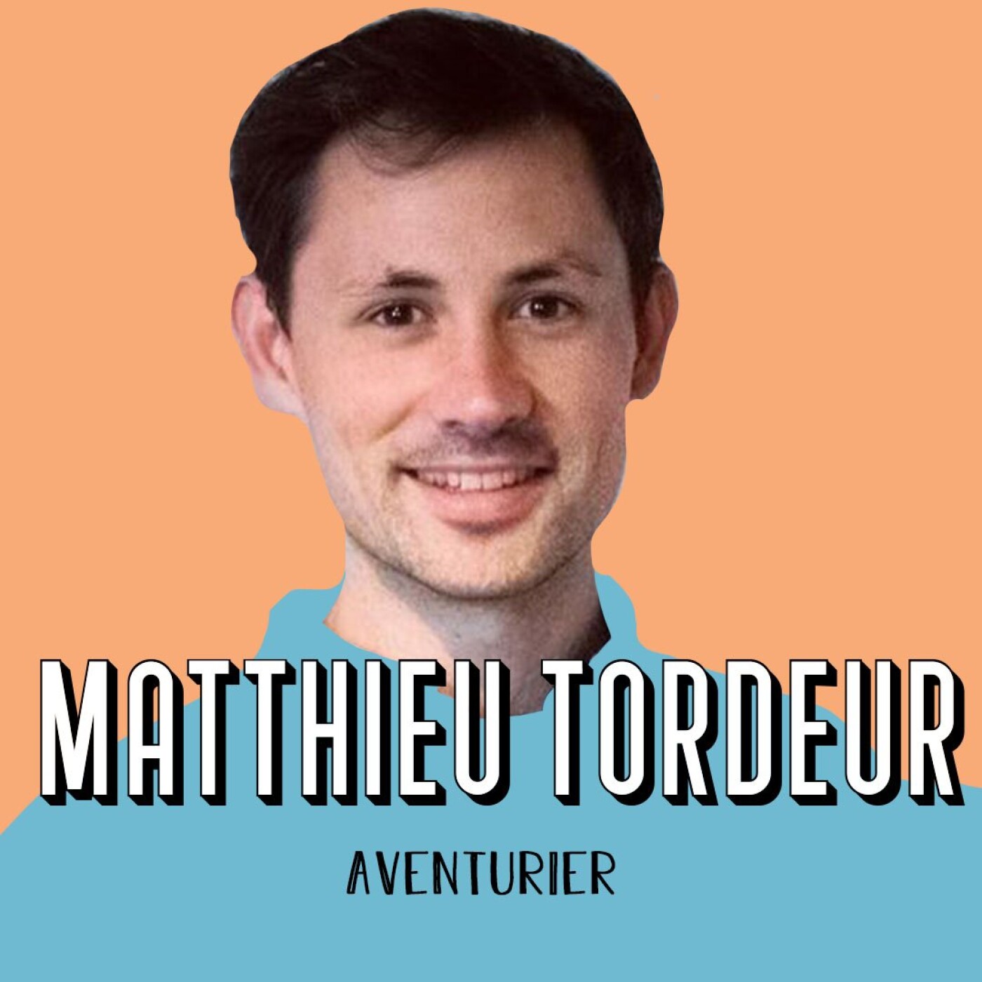 Matthieu Tordeur, Aventurier - Rêver grand mais commencer petit