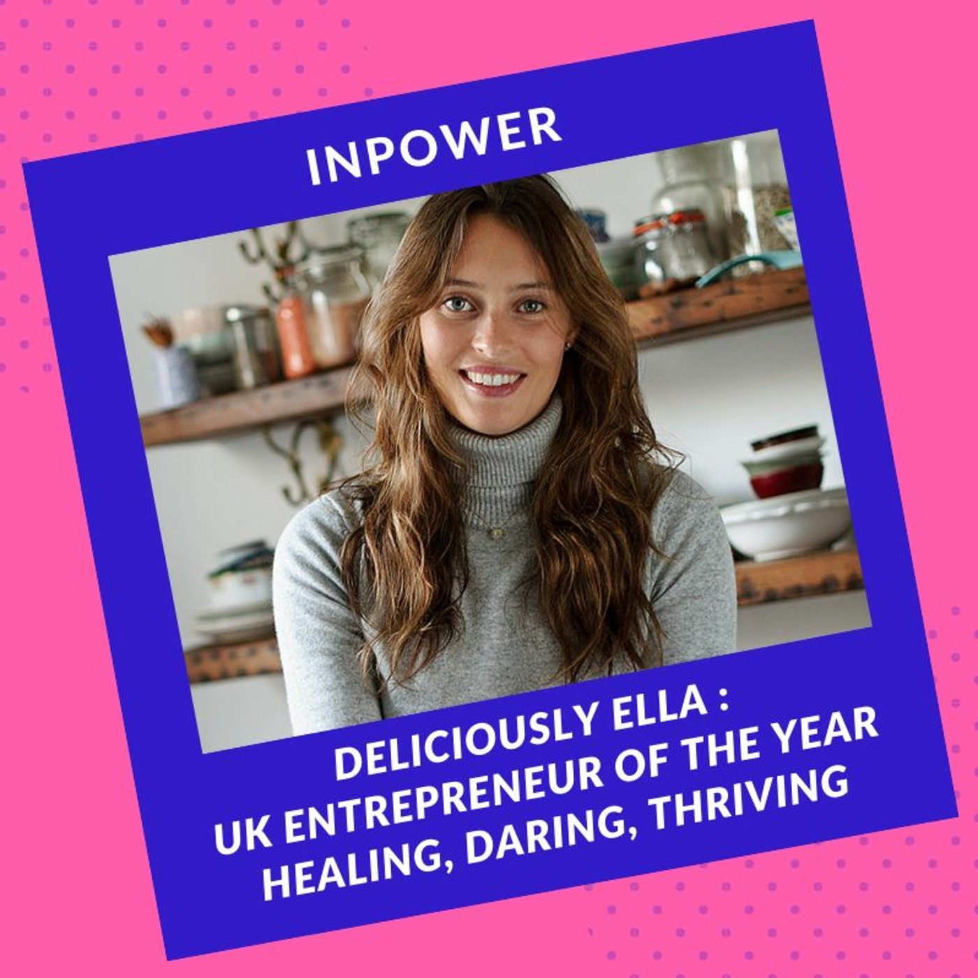 Deliciously Ella - From chronic illness to Entrepreneur of the Year