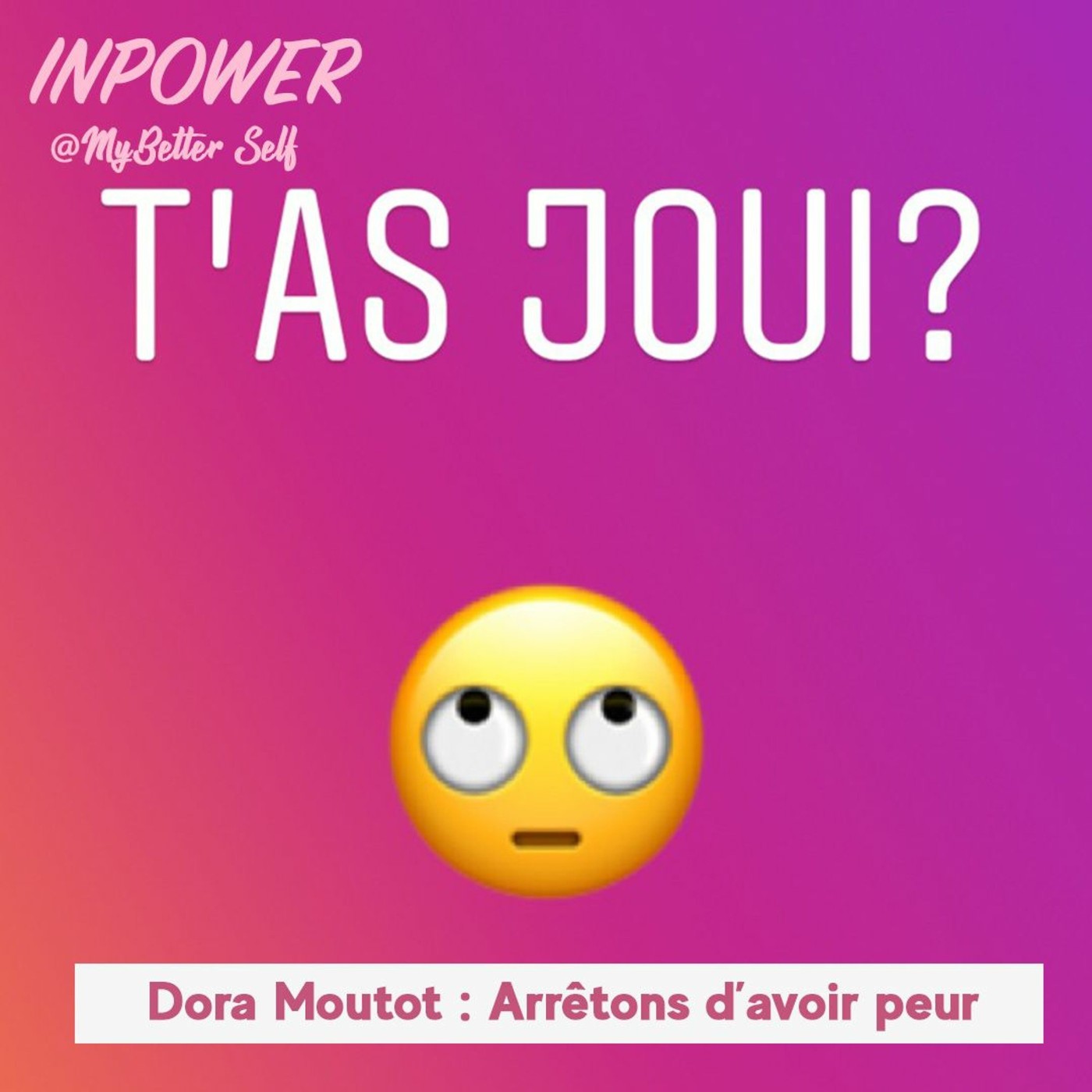 Dora Moutot, fondatrice de Tasjoui - Arrêtons d'avoir peur