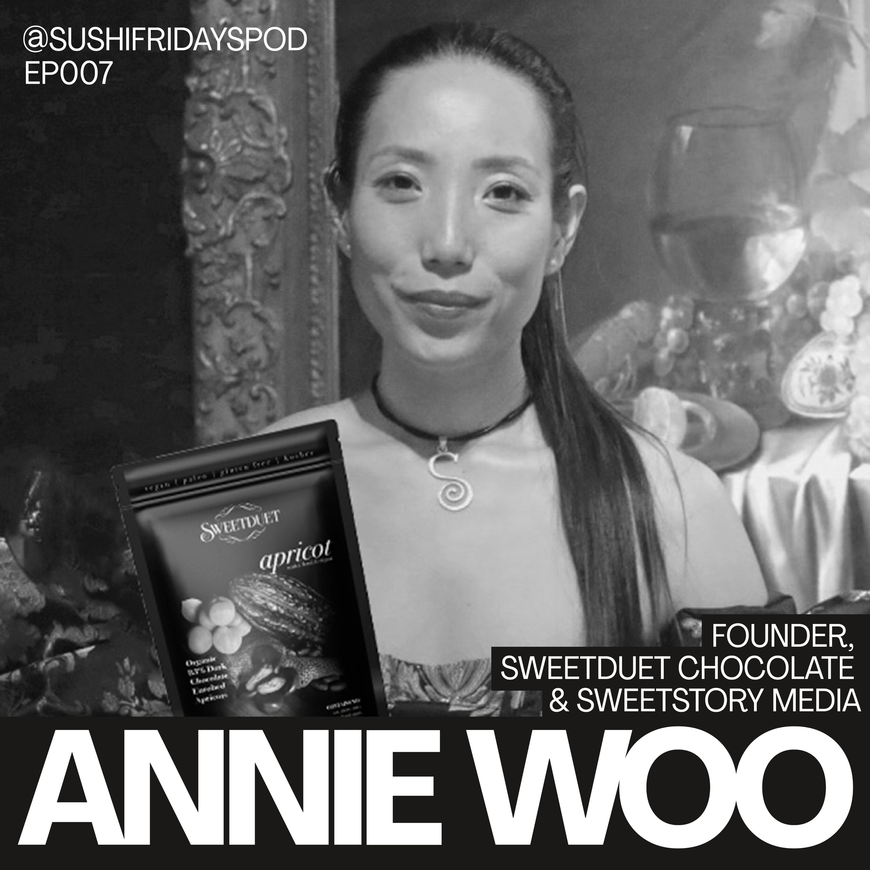 cover art for 007: Annie Woo, Founder, Sweetduet Chocolate and Sweetstory Media - Creative expression through food, chocolate, and multimedia