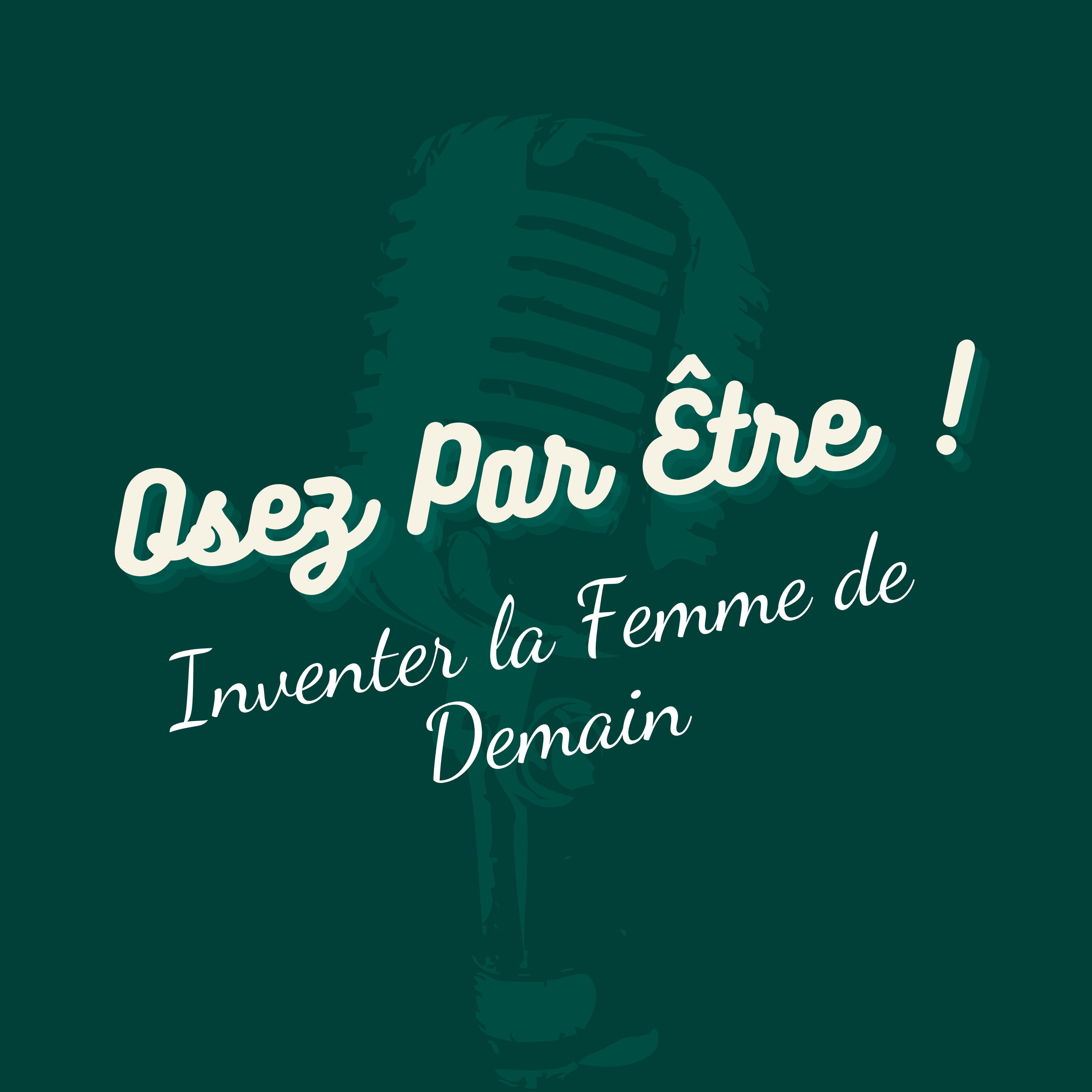 Osez Par Être ! Inventer la Femme de Demain
