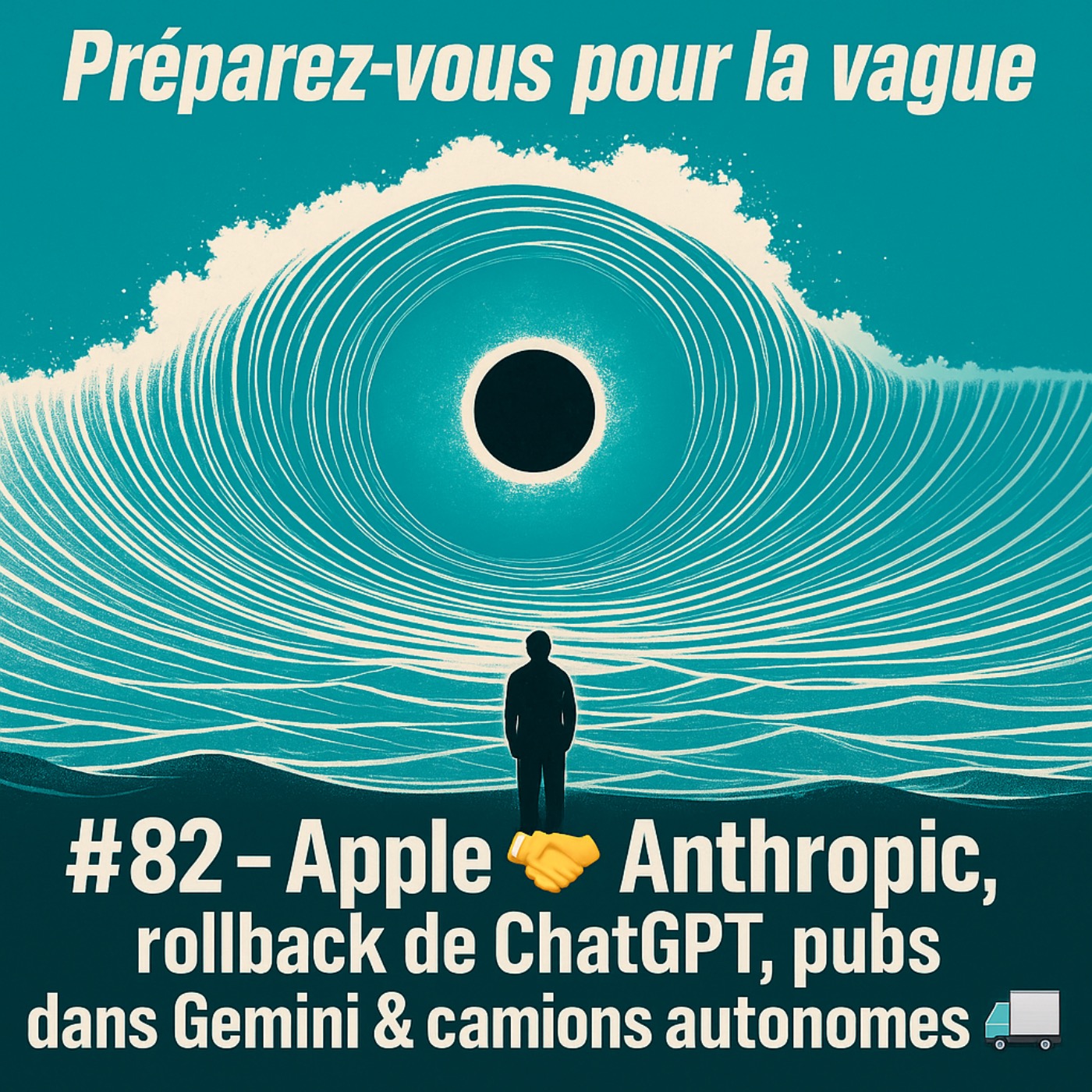 %2382 – Apple 🤝 Anthropic, rollback de ChatGPT, pubs dans Gemini & camions autonomes 🚚