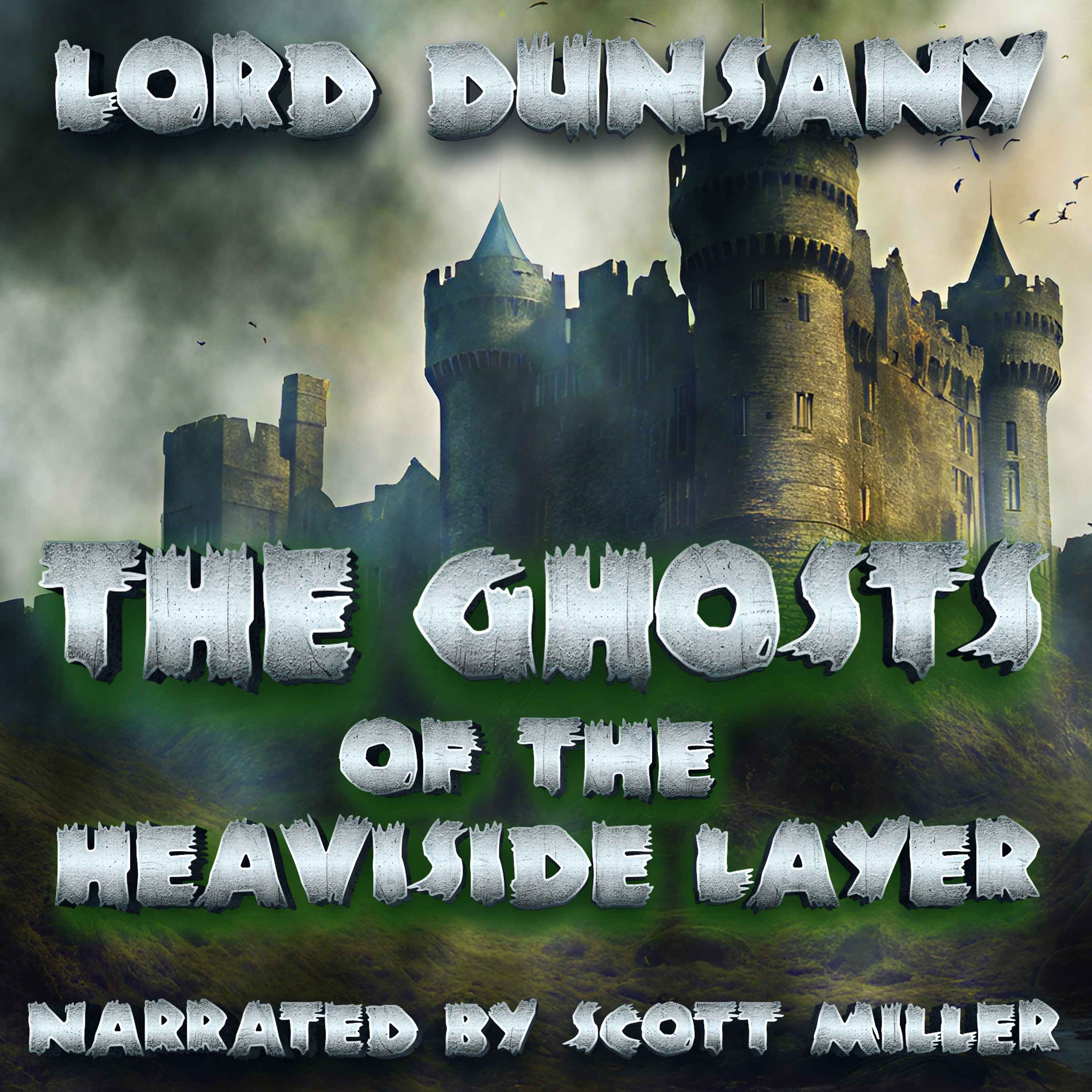 The Ghosts of the Heaviside Layer by Lord Dunsany - Lord Dunsany Short Stories