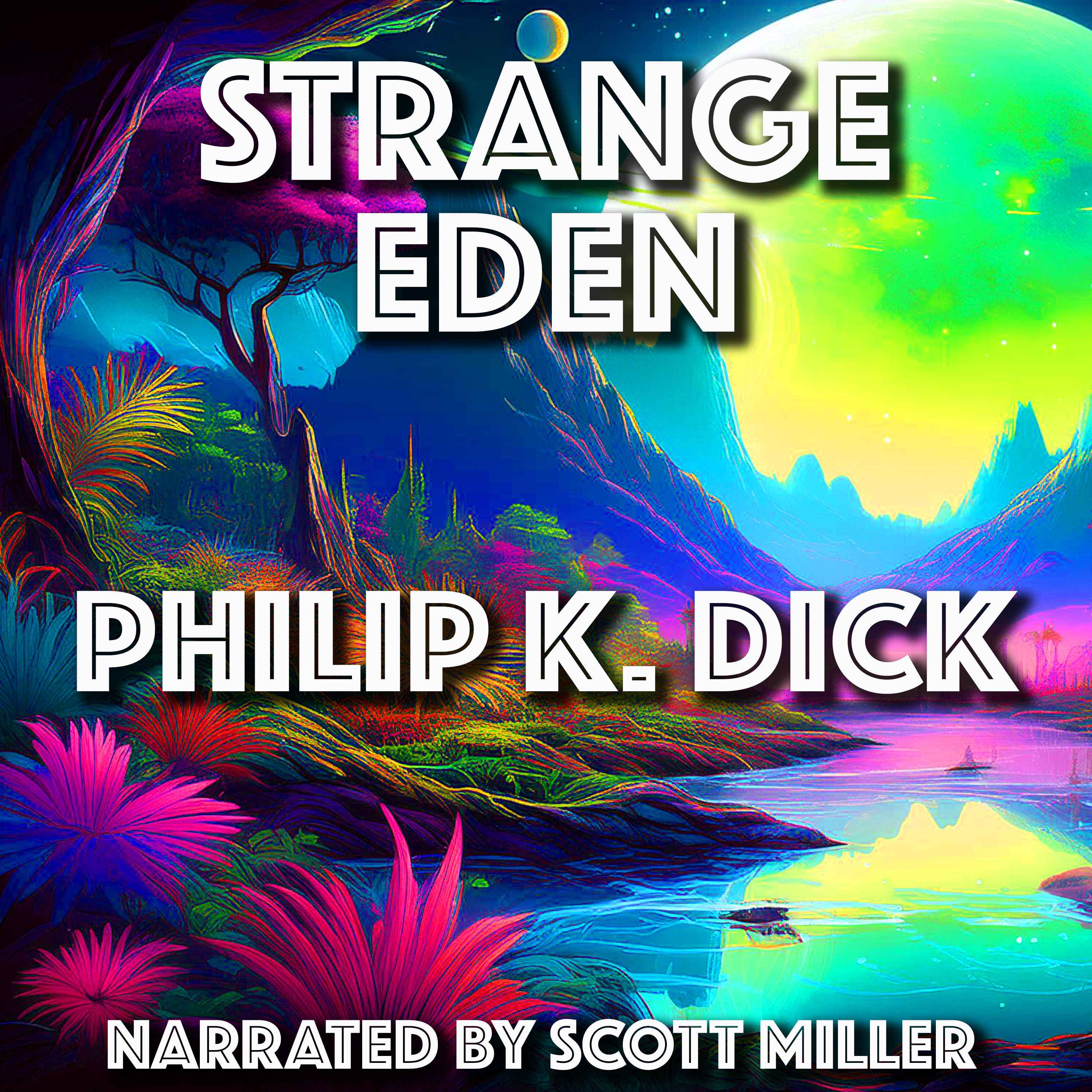 Strange Eden by Philip K. Dick - Philip K Dick Short Stories