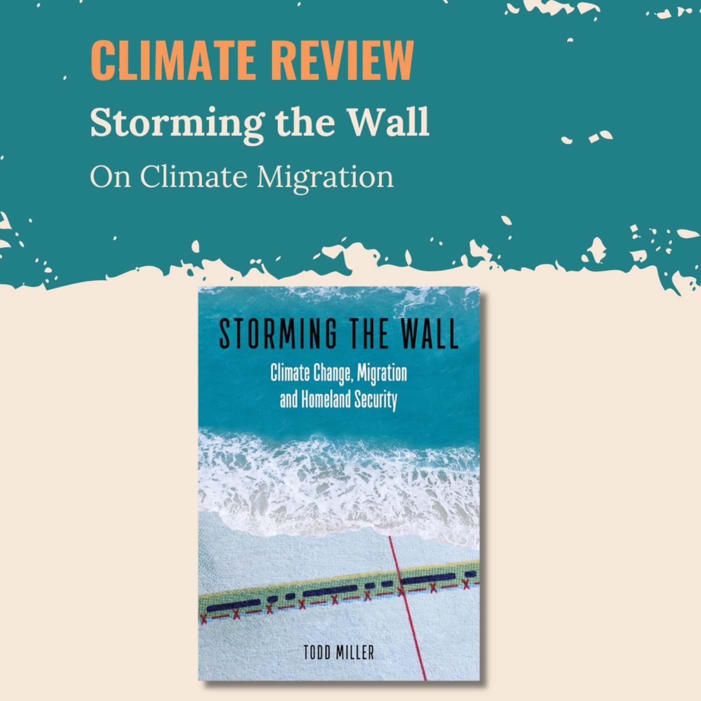 Storming the Wall: Todd Miller on Climate Migration