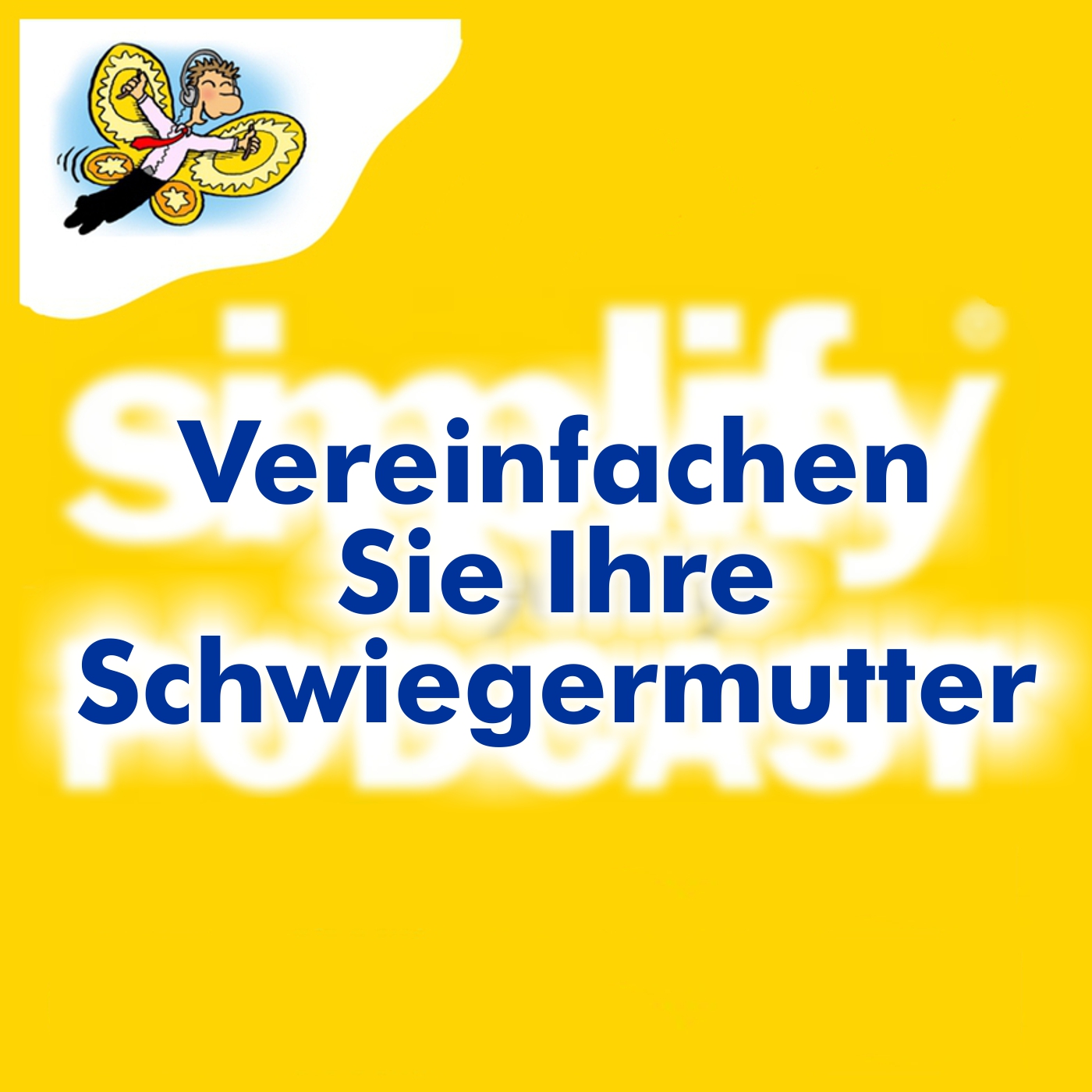 Vereinfachen Sie Ihre Schwiegermutter - podcast episode cover