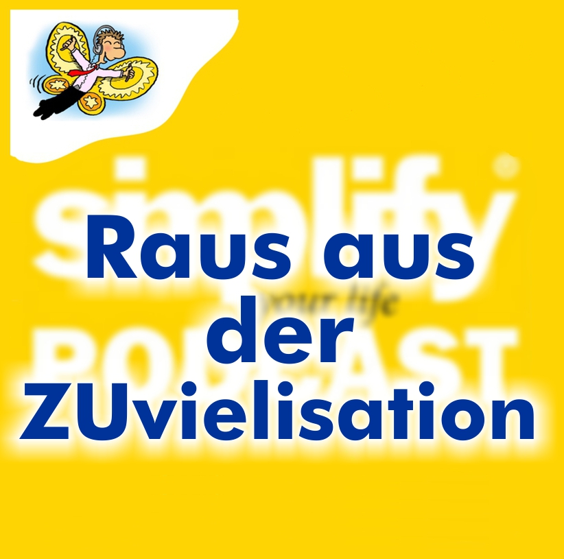 Raus aus der Zuvielisation... - podcast episode cover