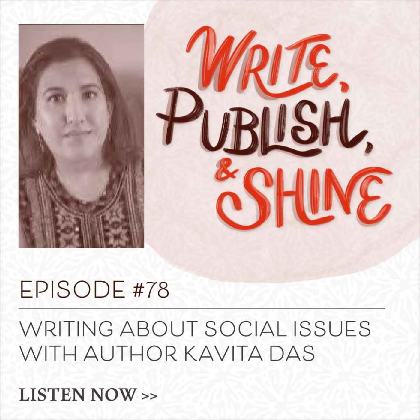 #78 [Replay] Writing About Social Issues with Author Kavita Das