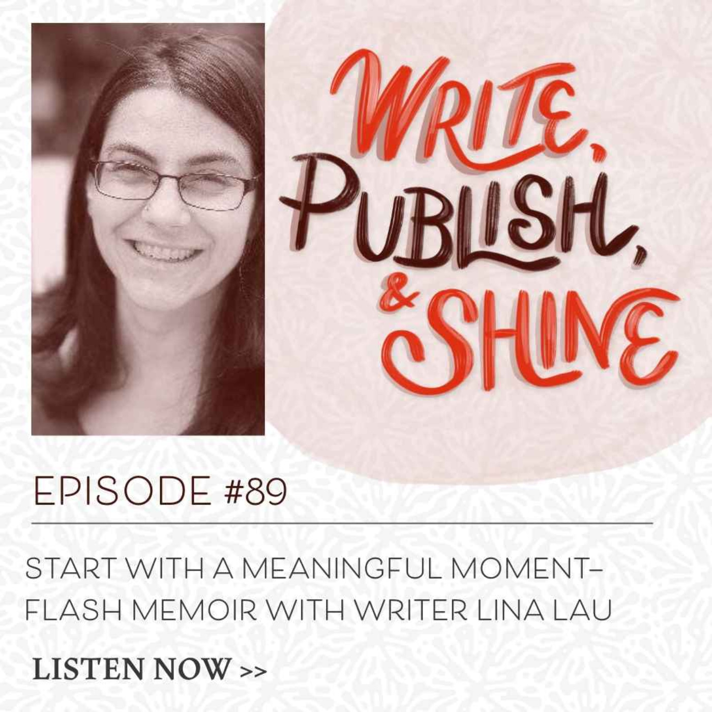 #89 Start With a Meaningful Moment—Flash Memoir with Writer Lina Lau