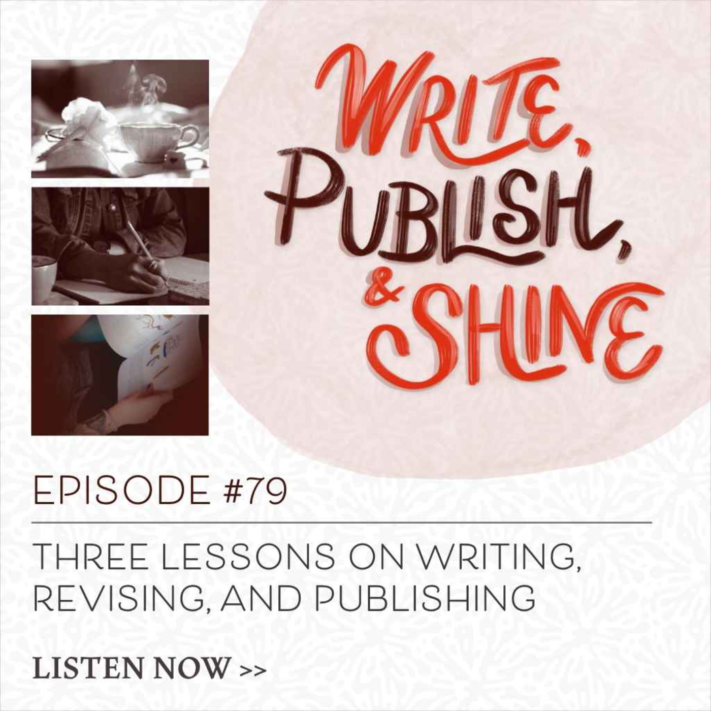 cover art for #79 [Replay] Three Lessons on Writing, Revising, and Publishing Your Writing