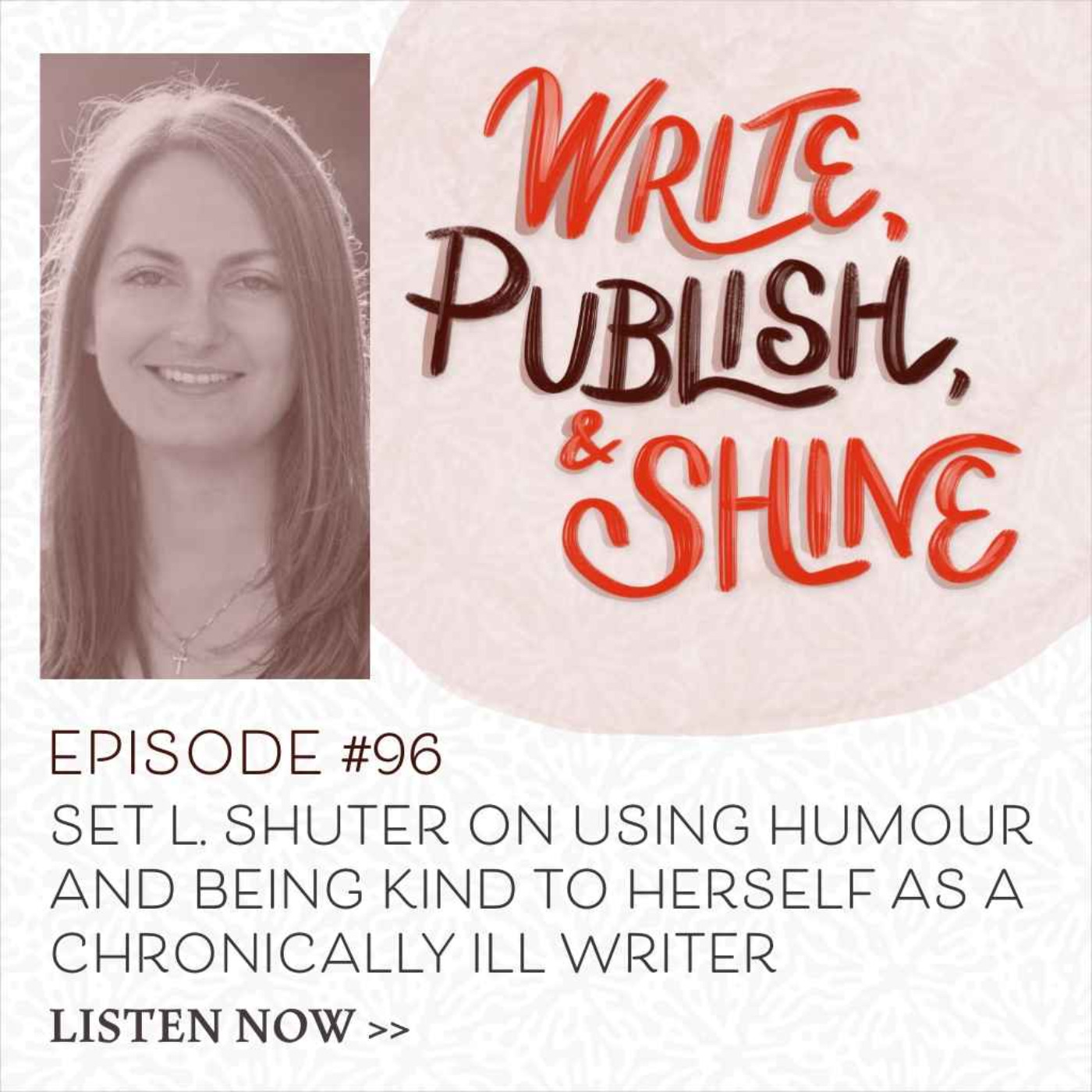 cover art for #96 Set L. Shuter on Using Humour and Being Kind to Herself as a Chronically Ill Writer