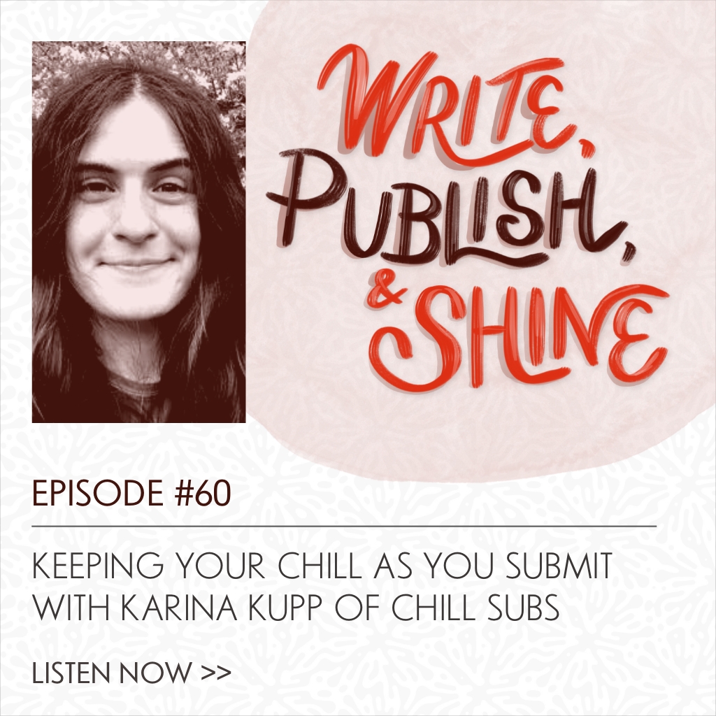 #60 Chill Subs' Karina Kupp on Keeping Your Chill as You Submit