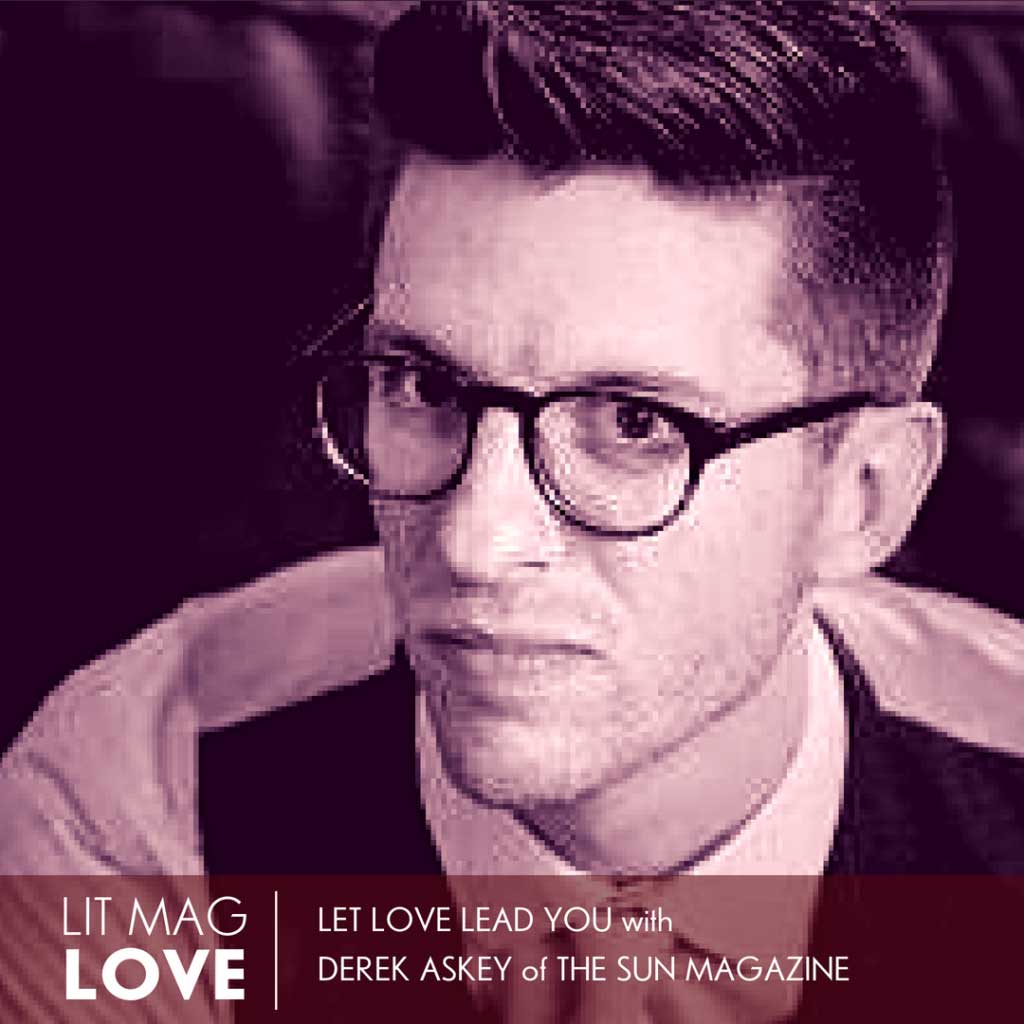 #07 Let Love Lead You with Derek Askey of The Sun Magazine