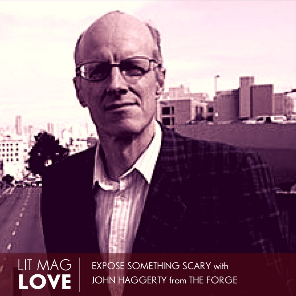 #02 Expose Something Scary with John Haggerty from The Forge Lit Mag