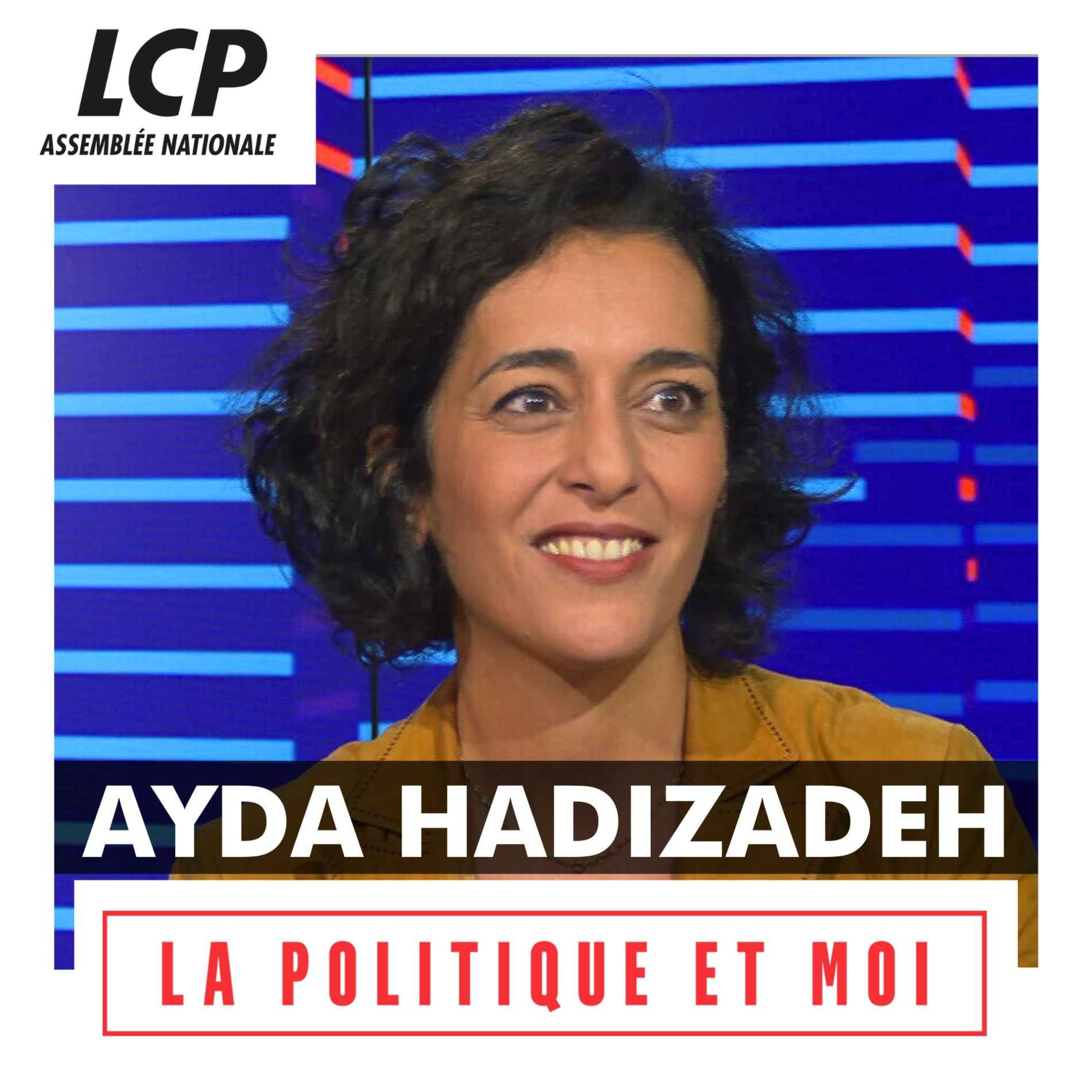 Ayda Hadizadeh, députée "Socialistes et apparentés" du Val-d'Oise | La politique et moi episode artwork