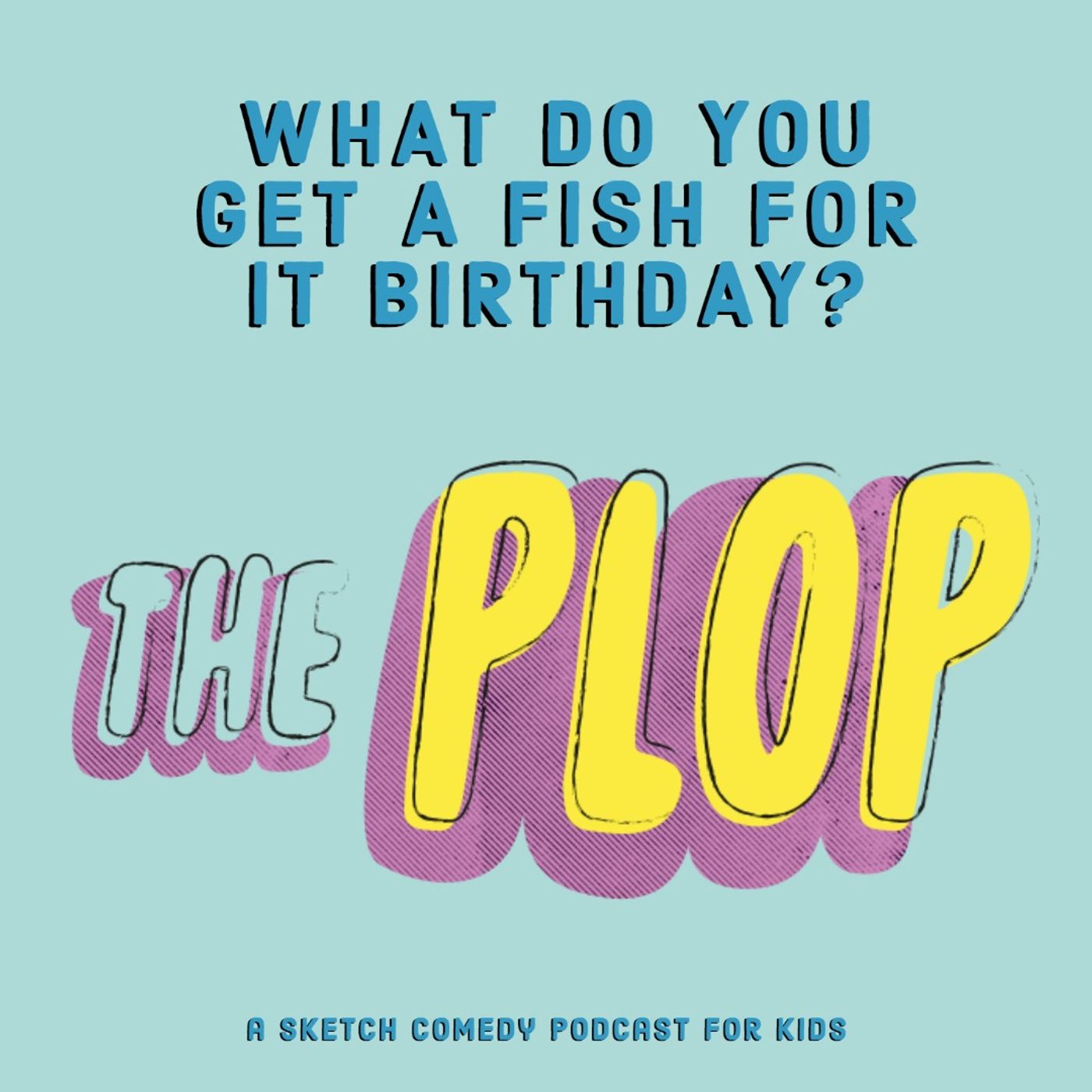 What Do You Get a Fish For its Birthday?
