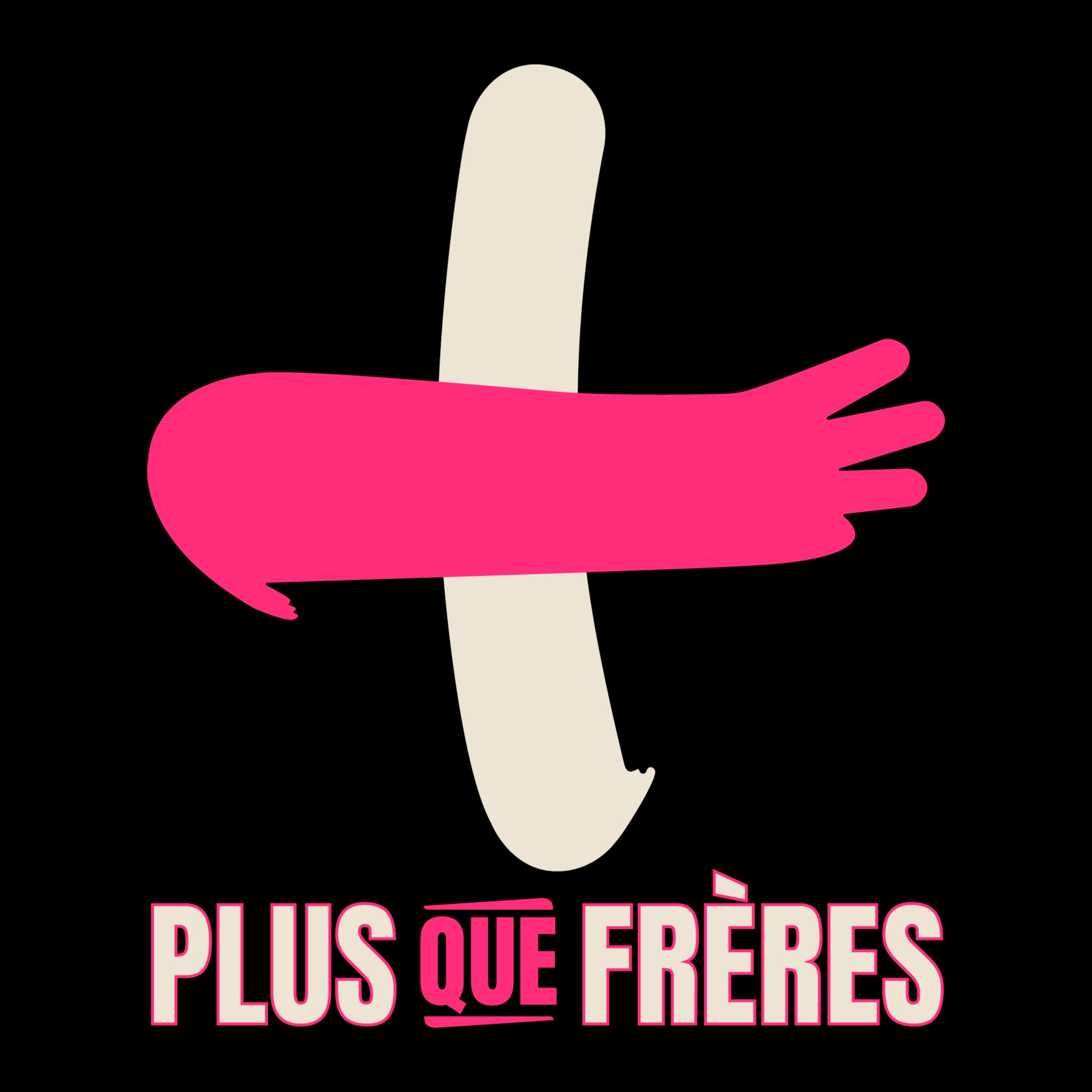 Plus que frères, le nouveau podcast episode artwork