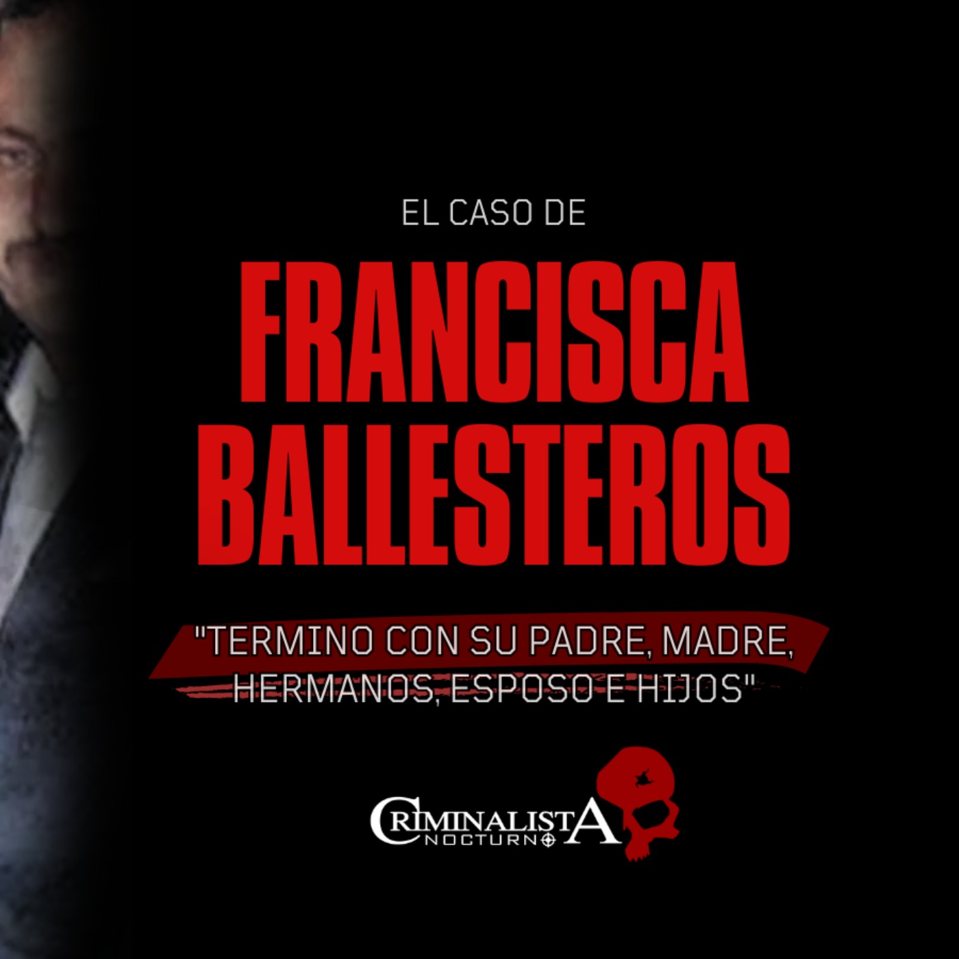 El caso de Francisca Ballesteros | Criminalista Nocturno
