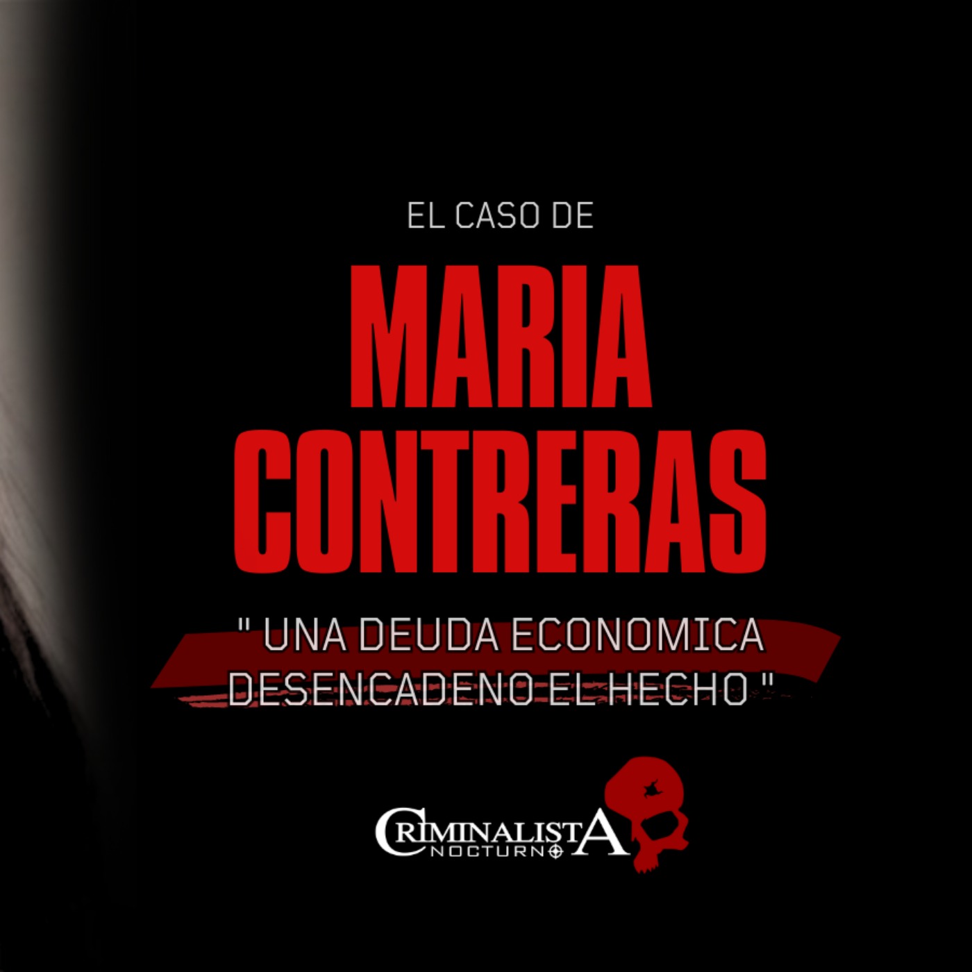 El caso de Maria Contreras | Criminalista Nocturno
