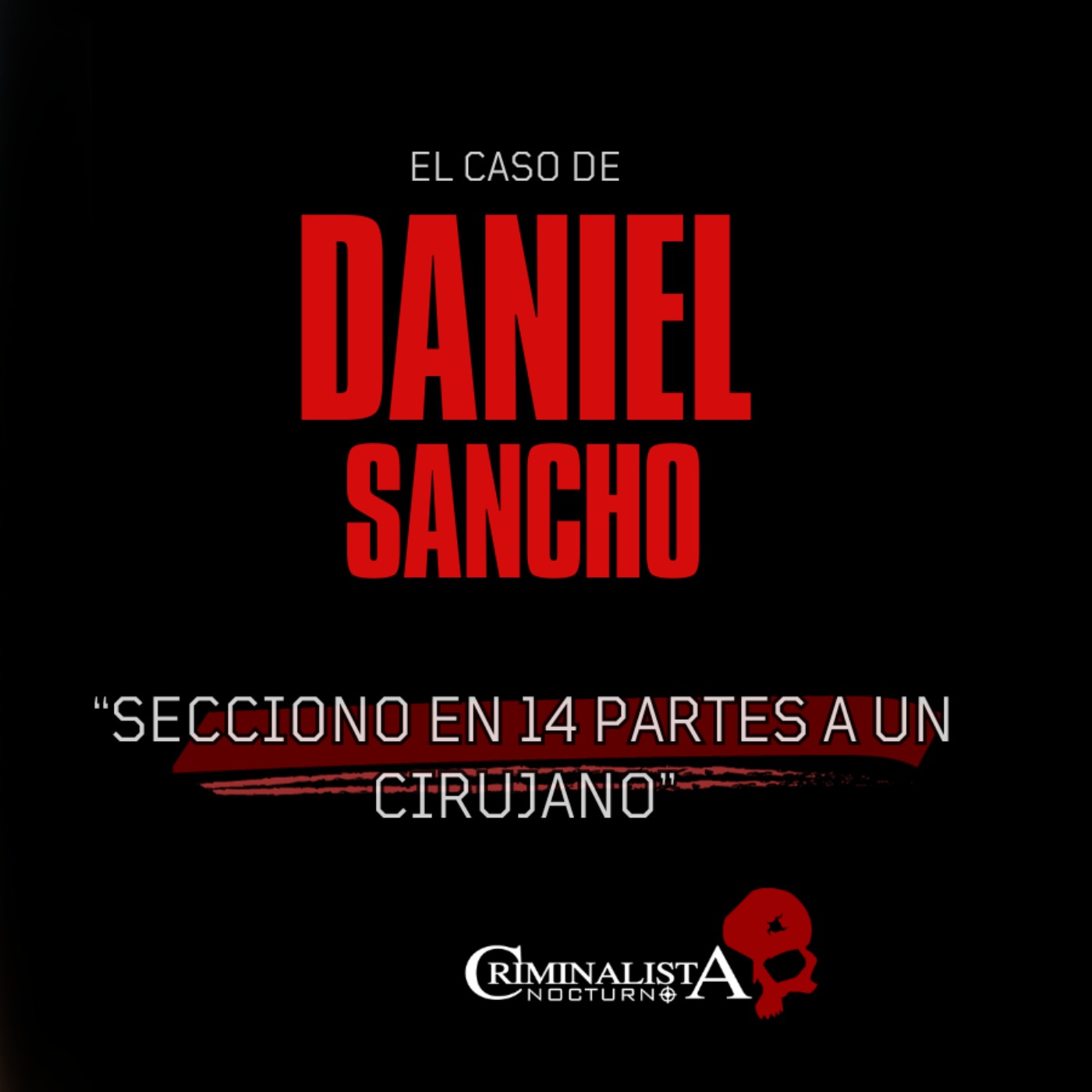 El caso de Daniel Sancho | Criminalista Nocturno