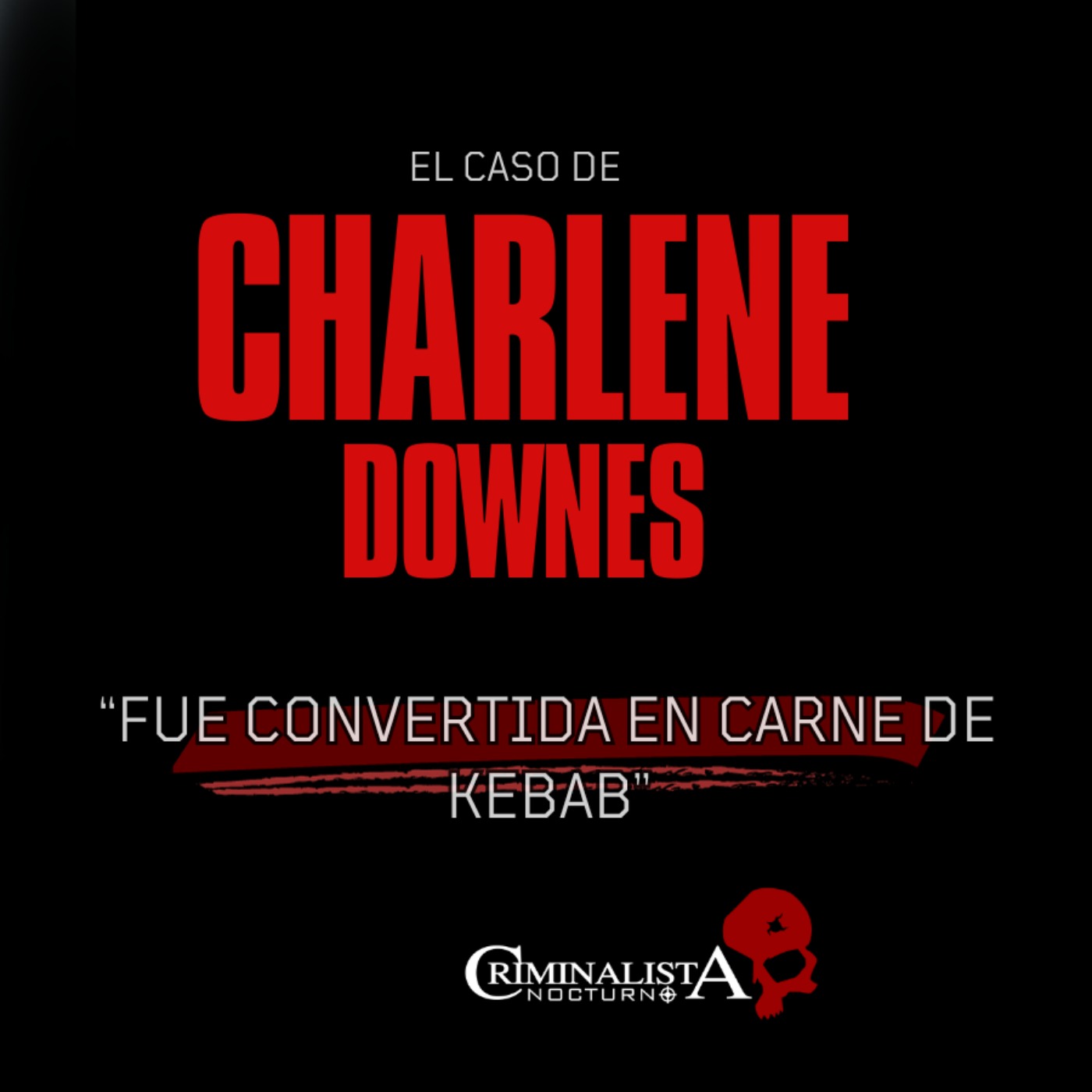 El caso de Charlene Downes | Criminalista Nocturno