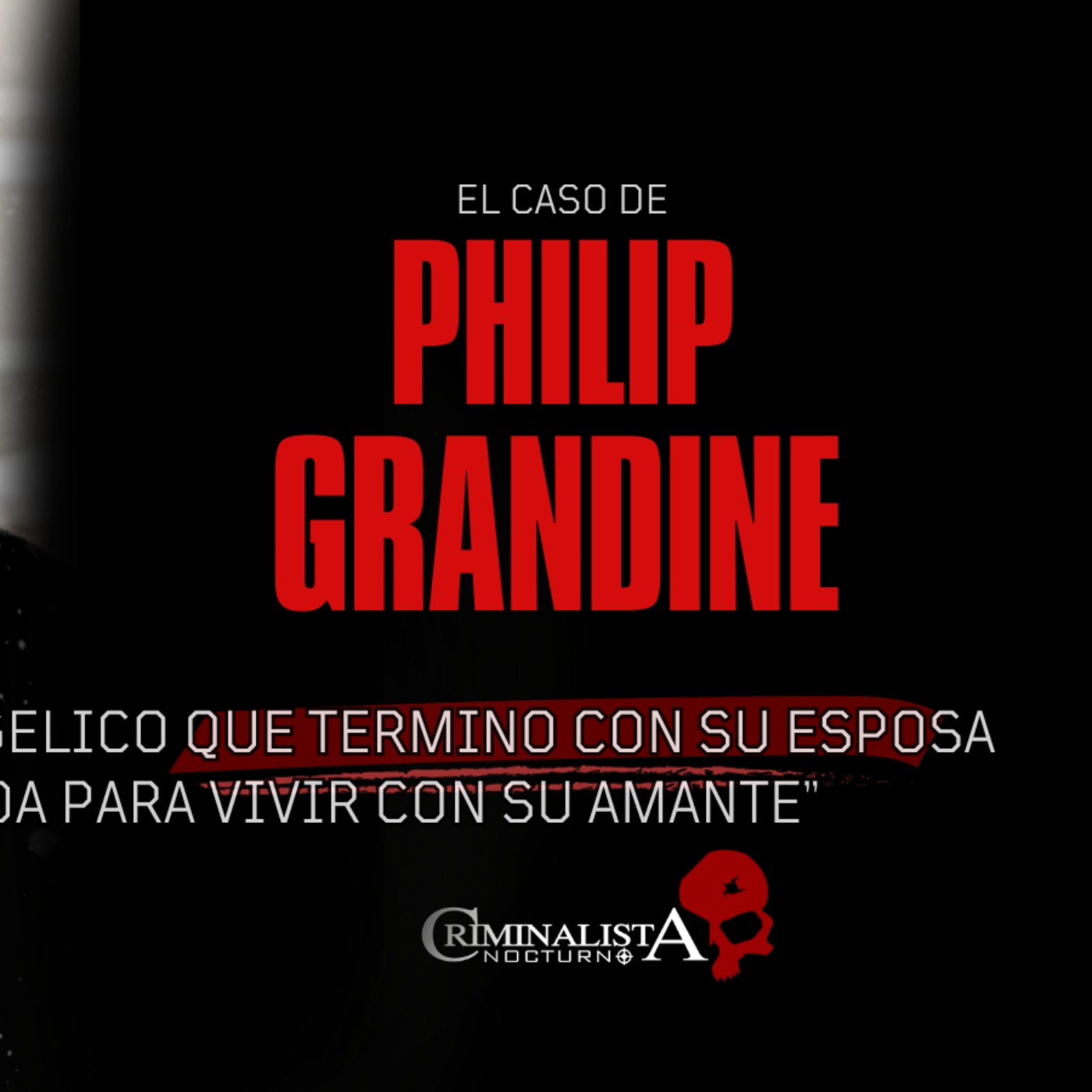 El caso del Pastor Phillip Grandine | Criminalista Nocturno