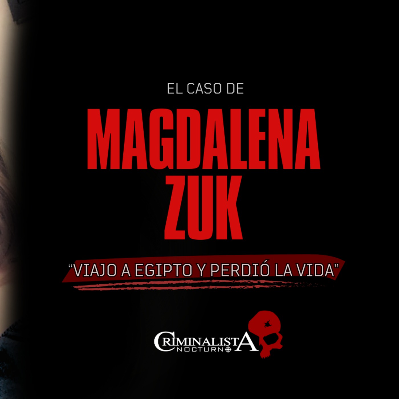 El caso de Magdalena Zuk | Criminalista Nocturno