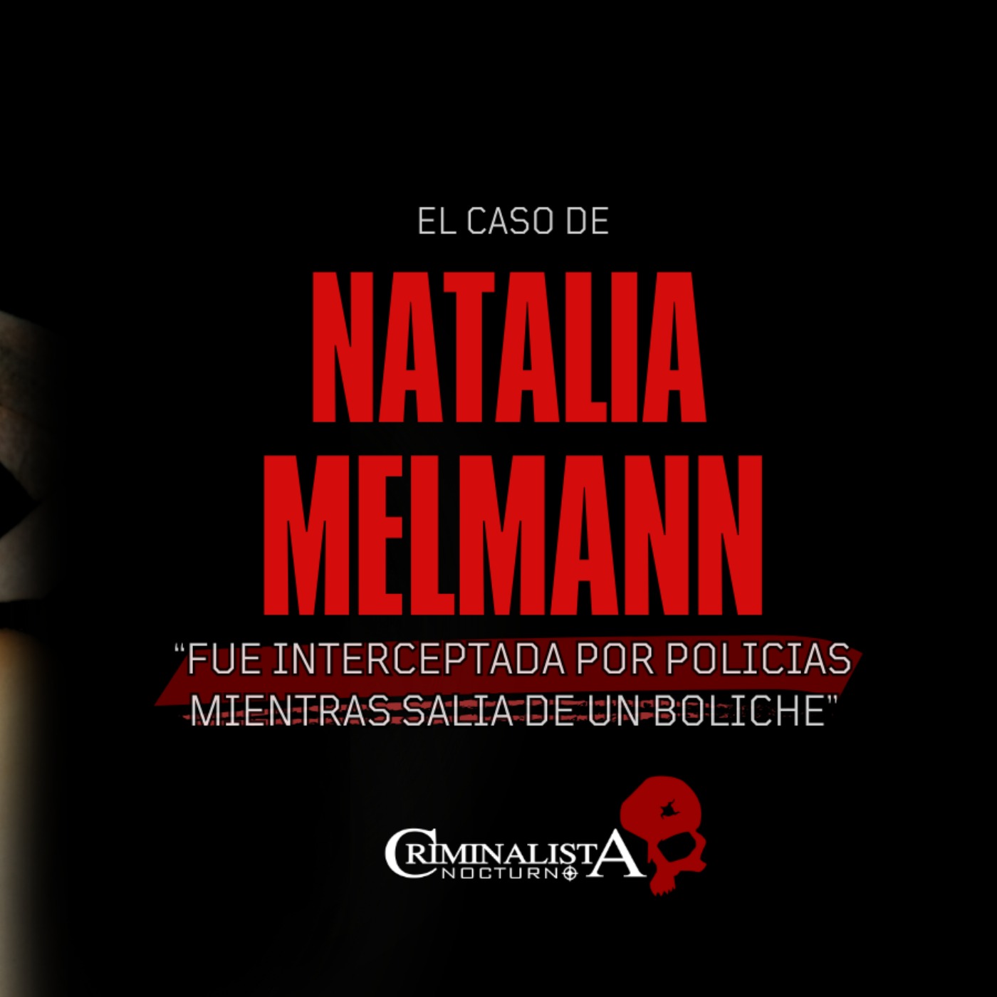 El caso de Natalia Melmann | Criminalista Nocturno