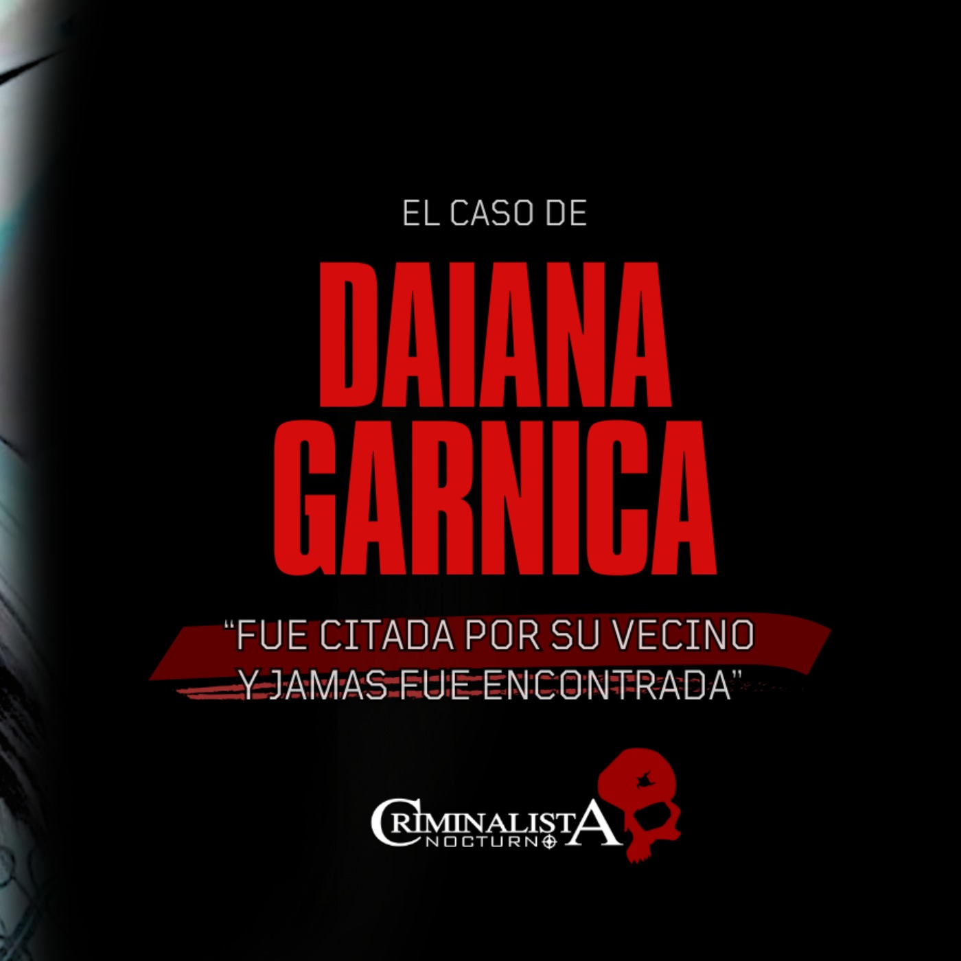 El caso de Daiana Garnica | Criminalista Nocturno