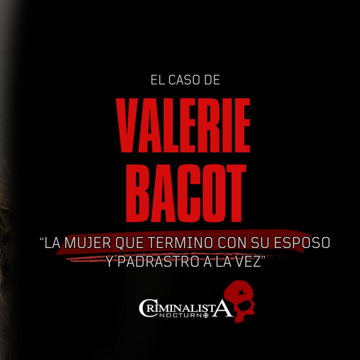 El caso de Valérie Bacot | Criminalista Nocturno
