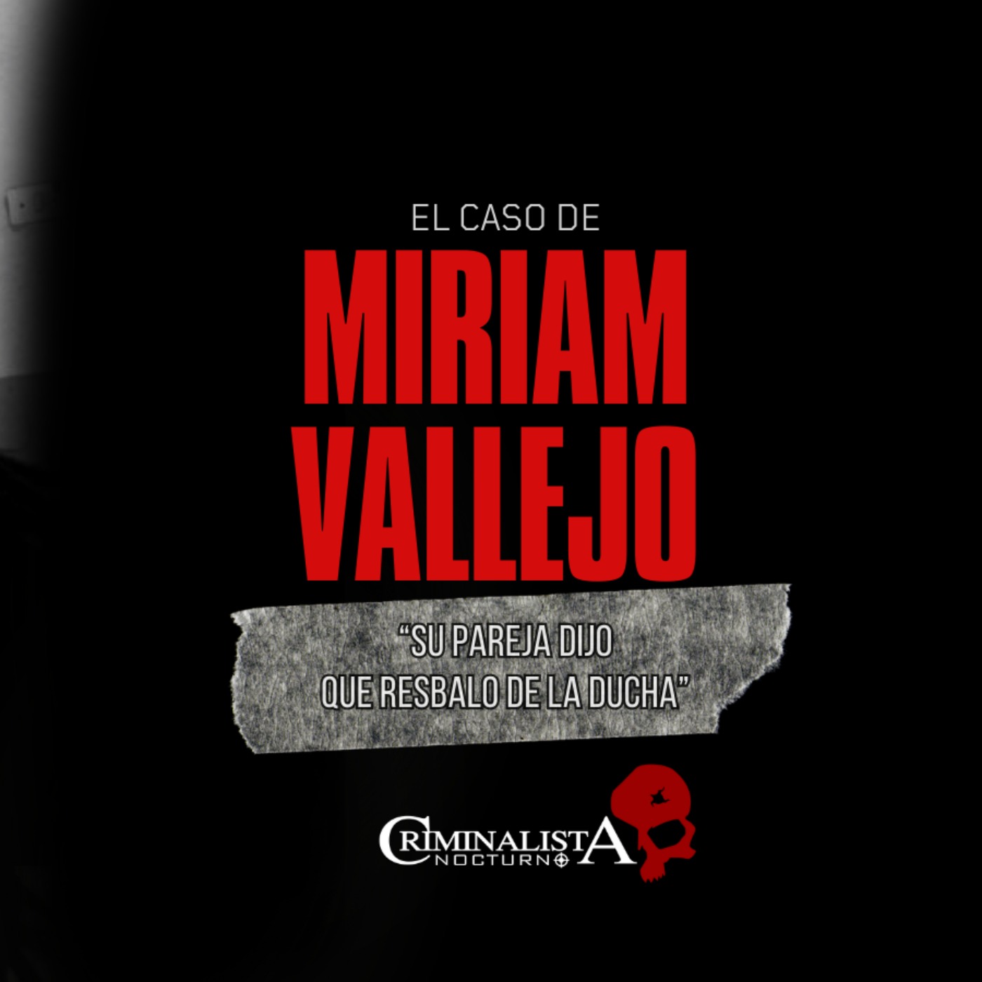 cover art for El caso de Miriam Fernandez Vallejo | Criminalista Nocturno