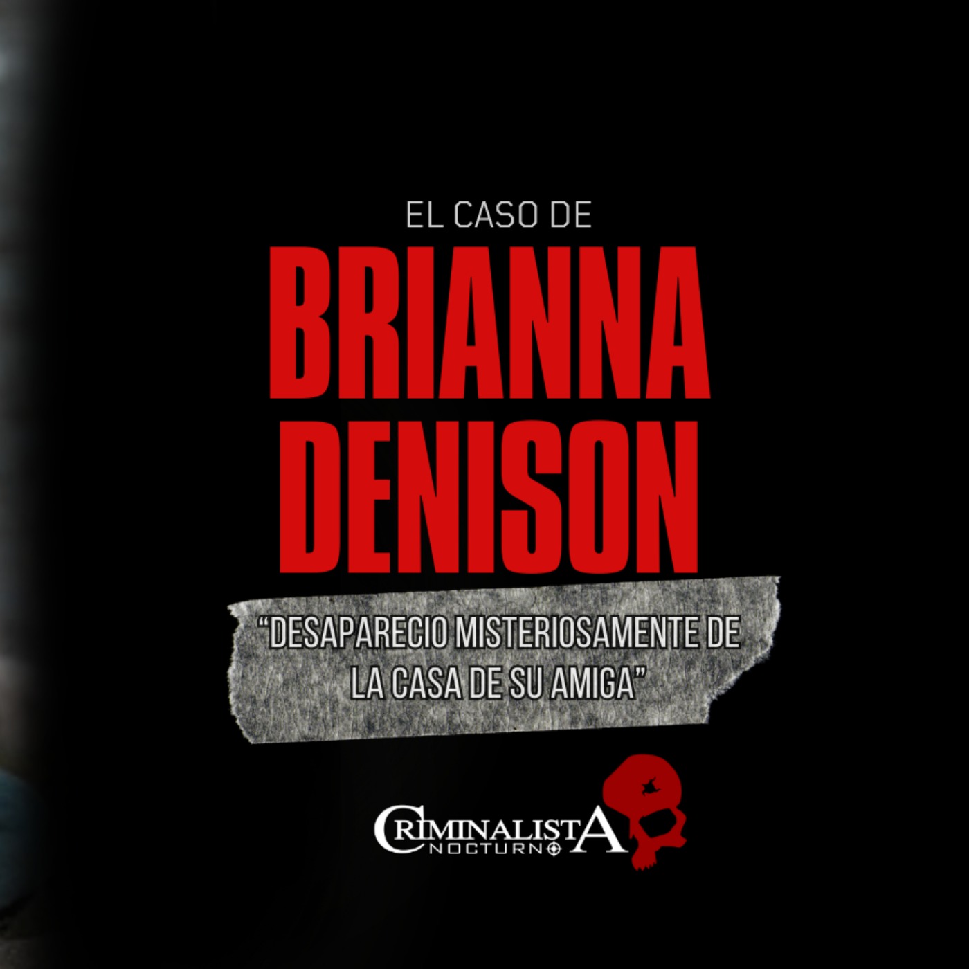 cover art for El caso de Brianna Denison | Criminalista Nocturno