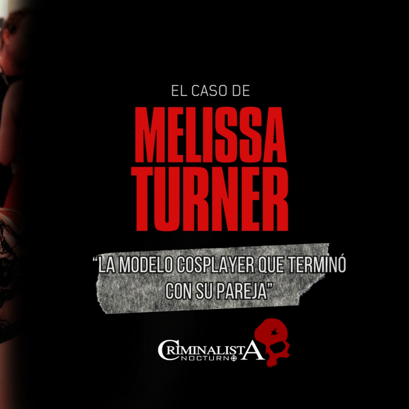 El caso de Melissa Turner | Criminalista Nocturno