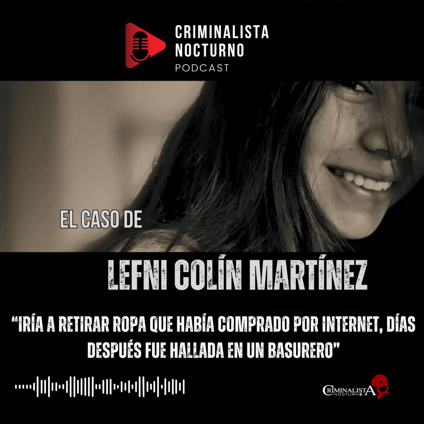 El caso de Lefni Neftalí Colín | Criminalista Nocturno