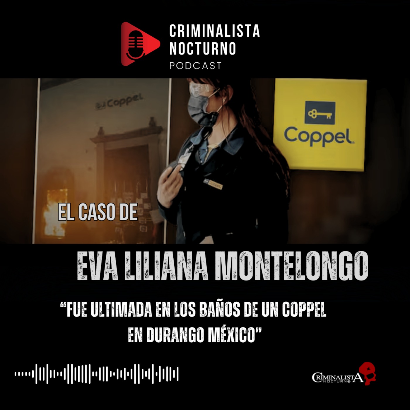 El caso de Eva Liliana Montelongo | Criminalista Nocturno