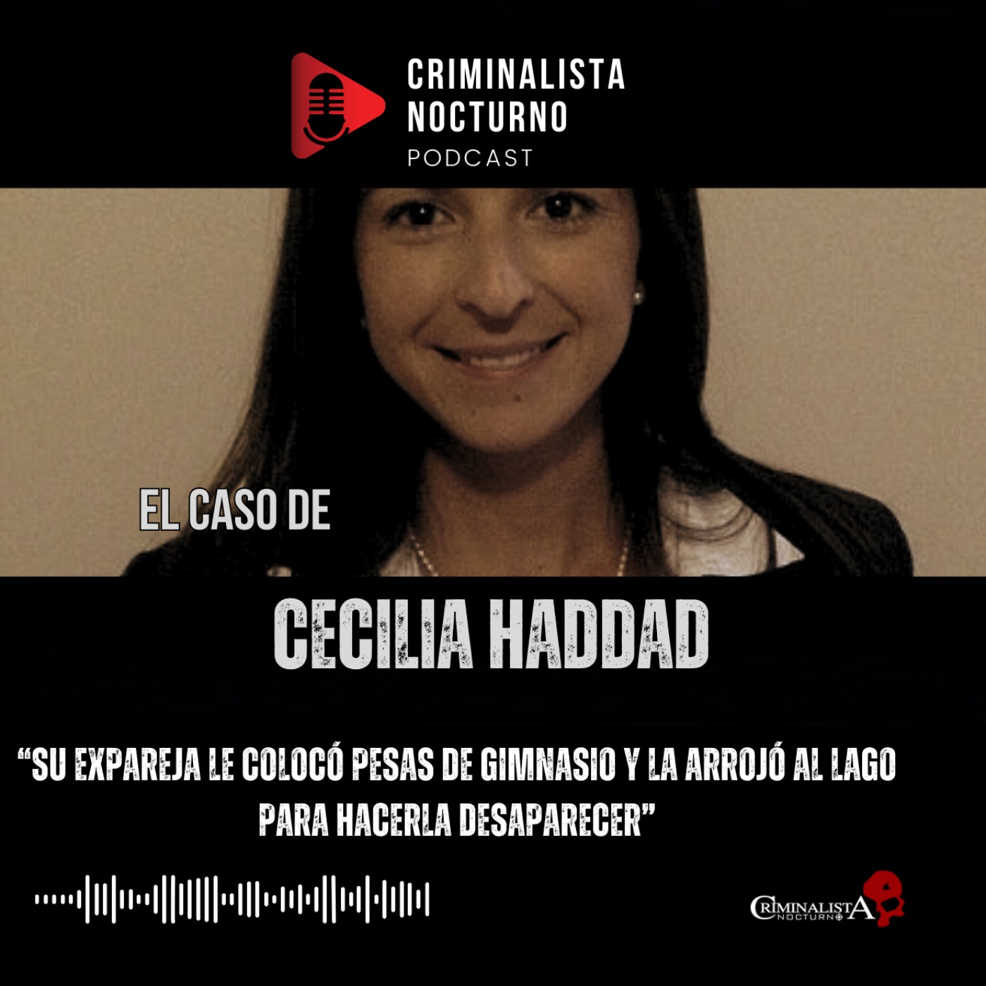 El caso de Cecilia Haddad | Criminalista Nocturno