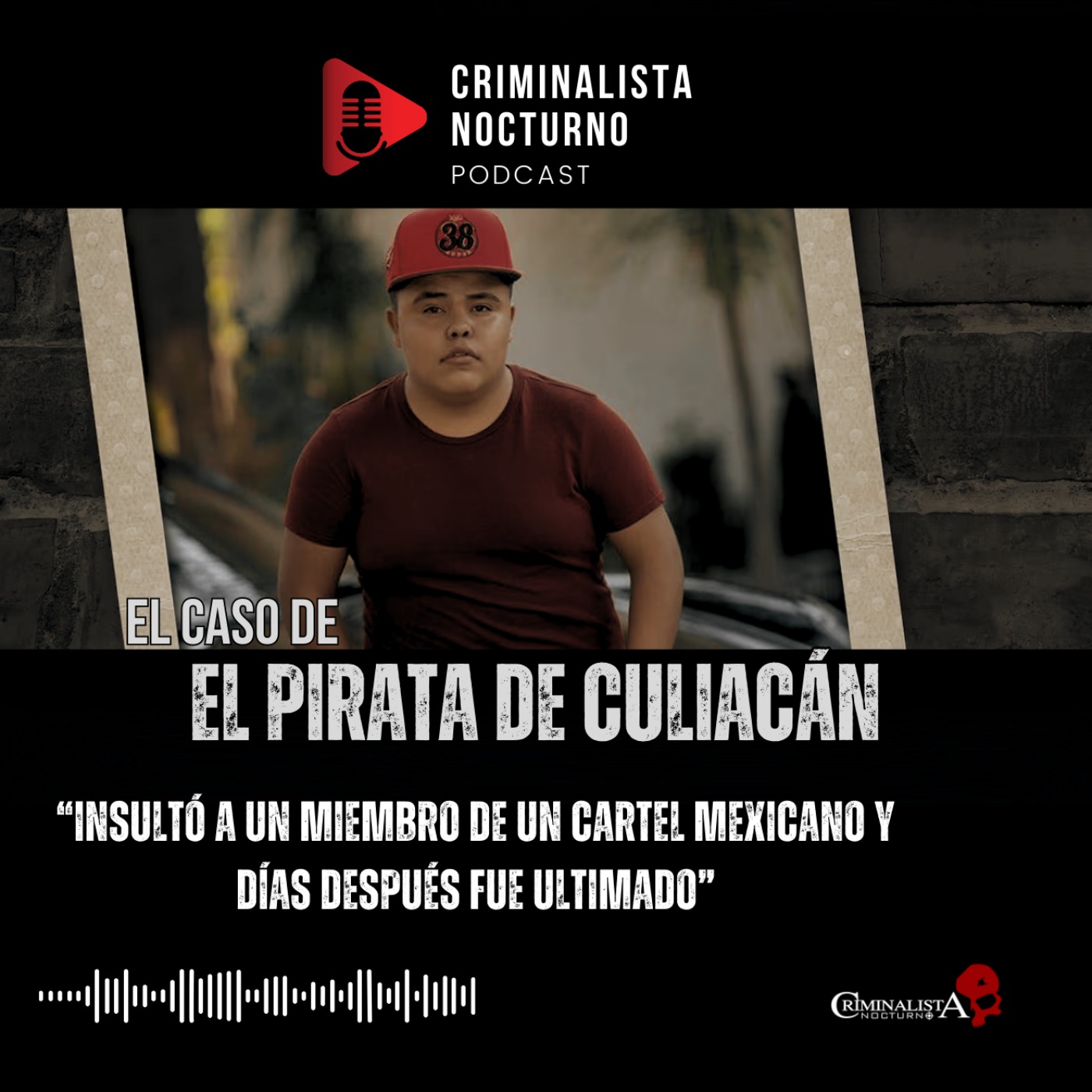 El caso de "El pirata de Culiacán"| Criminalista Nocturno