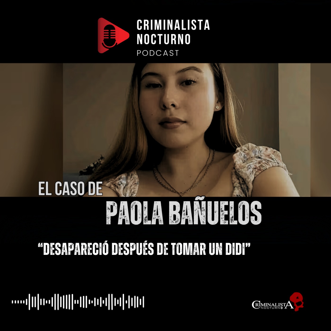 El caso de Paola Bañuelos | Criminalista Nocturno