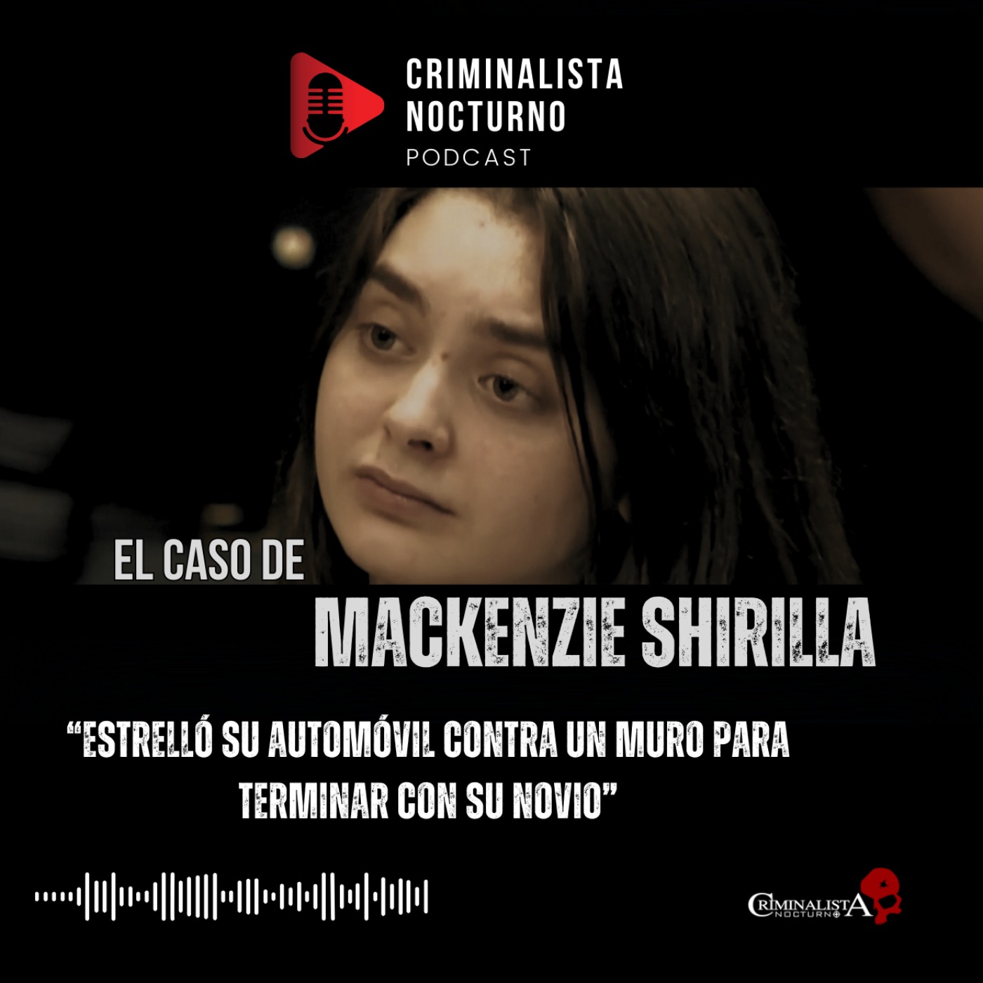 El caso de Mackenzie Shirilla | Criminalista Nocturno